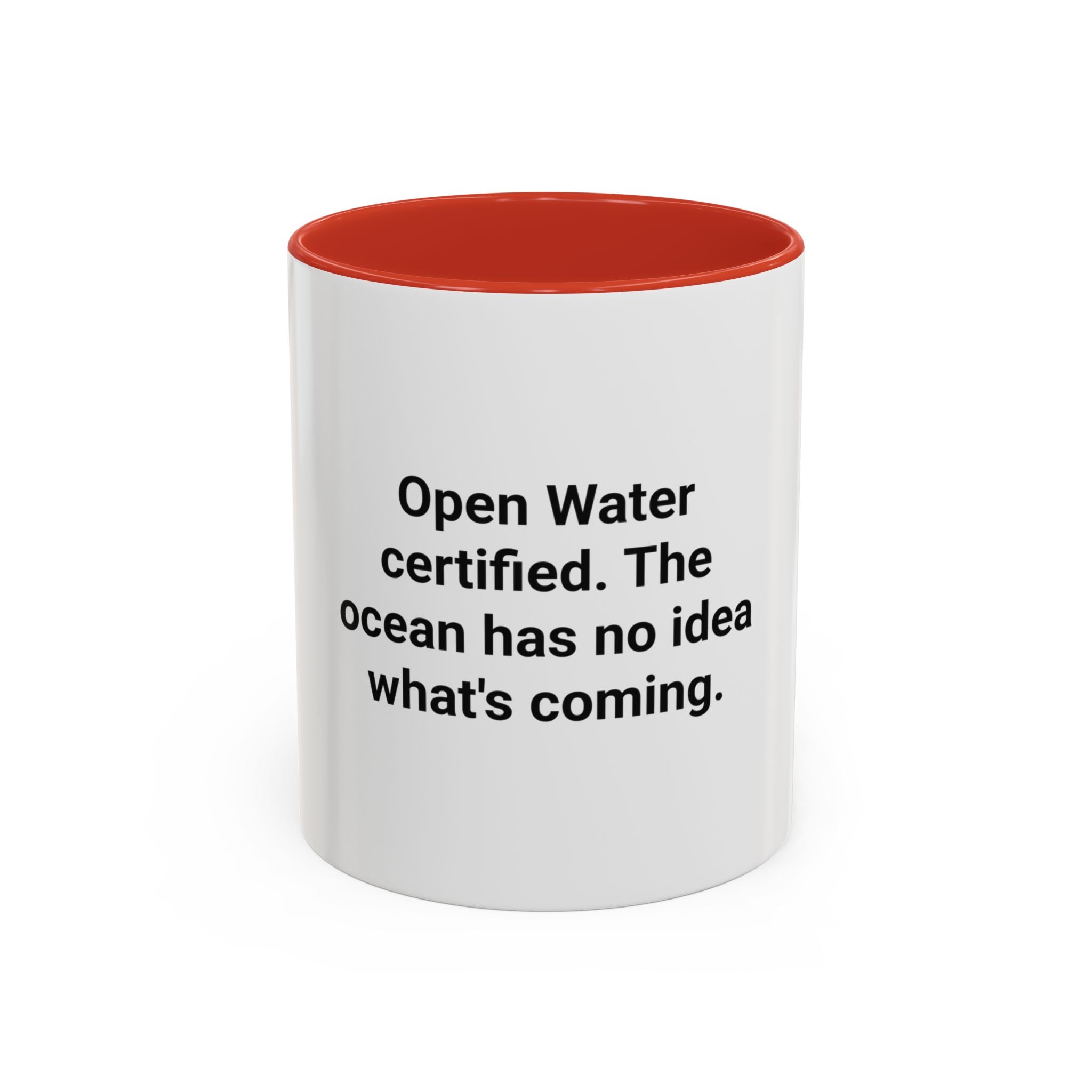 Open Water Certified, Ocean Has No Idea - Accent Mug for Scuba Divers