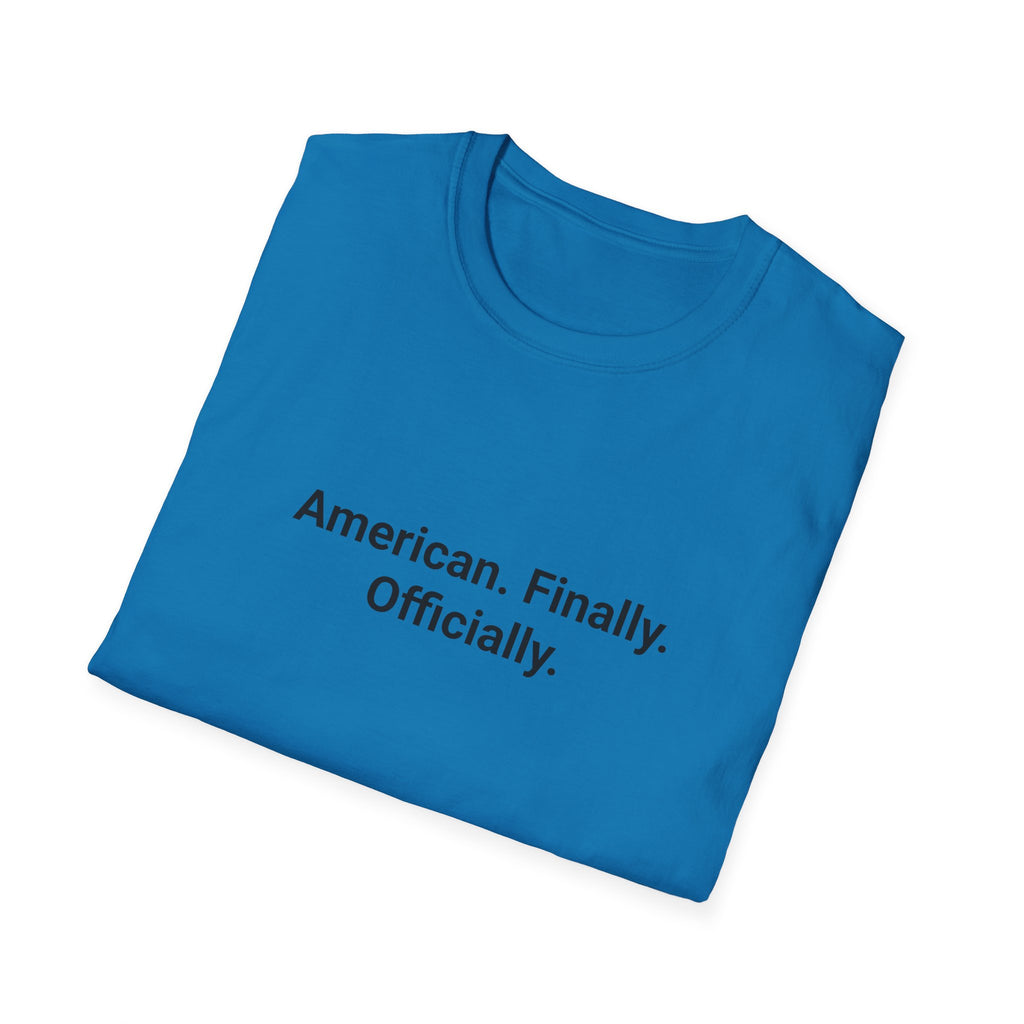 American. Finally. Officially. - T-Shirt for New US Citizens