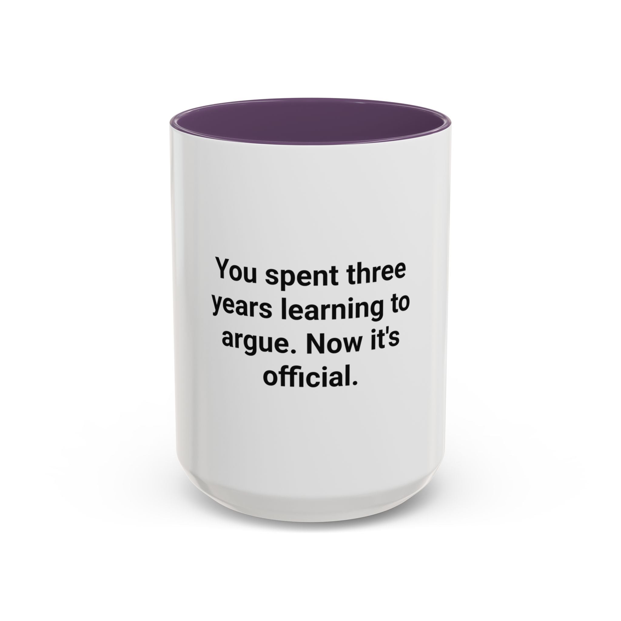 You Spent Three Years Learning to Argue - Accent Mug for Bar Exam