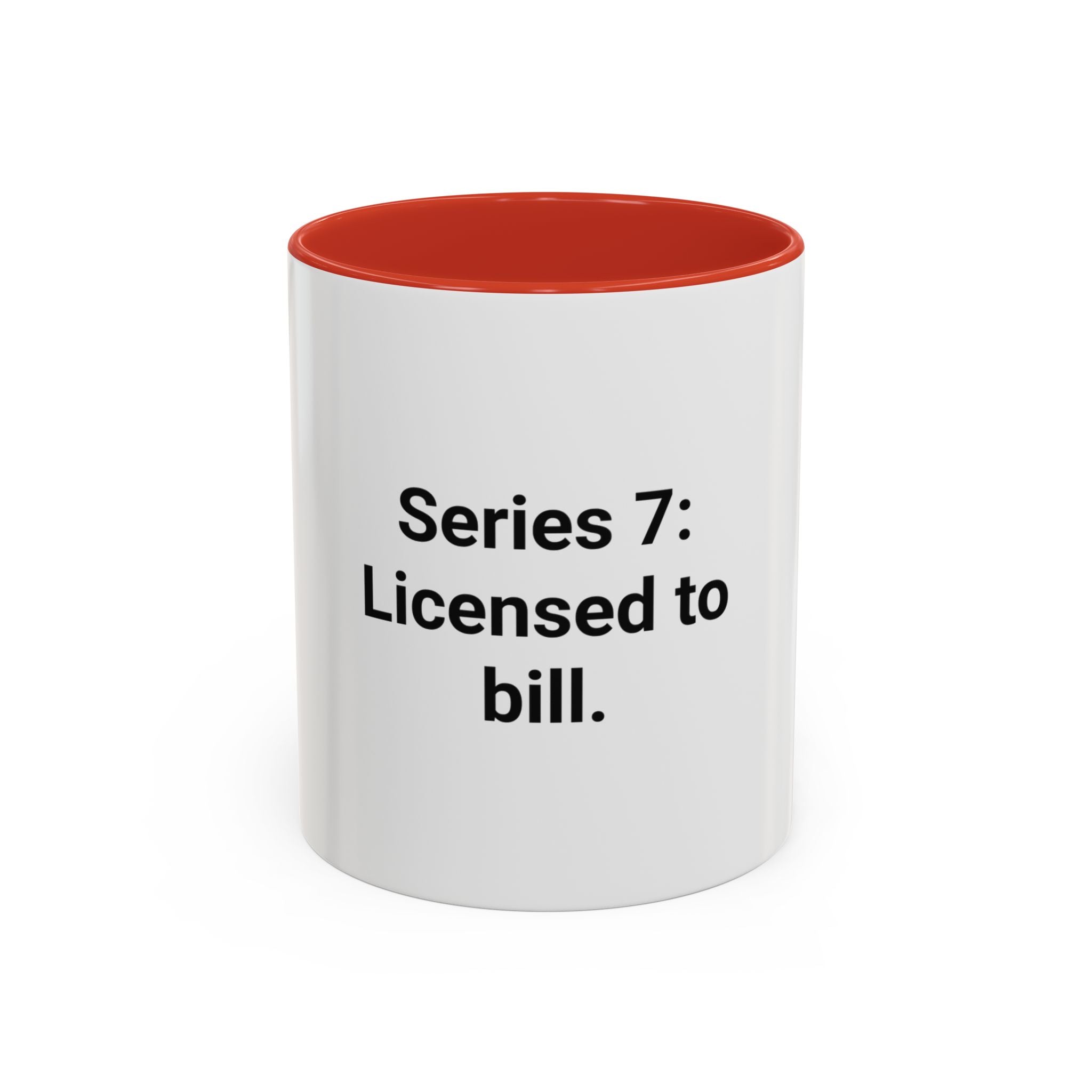 Series 7: Licensed to Bill - Accent Mug for New Brokers