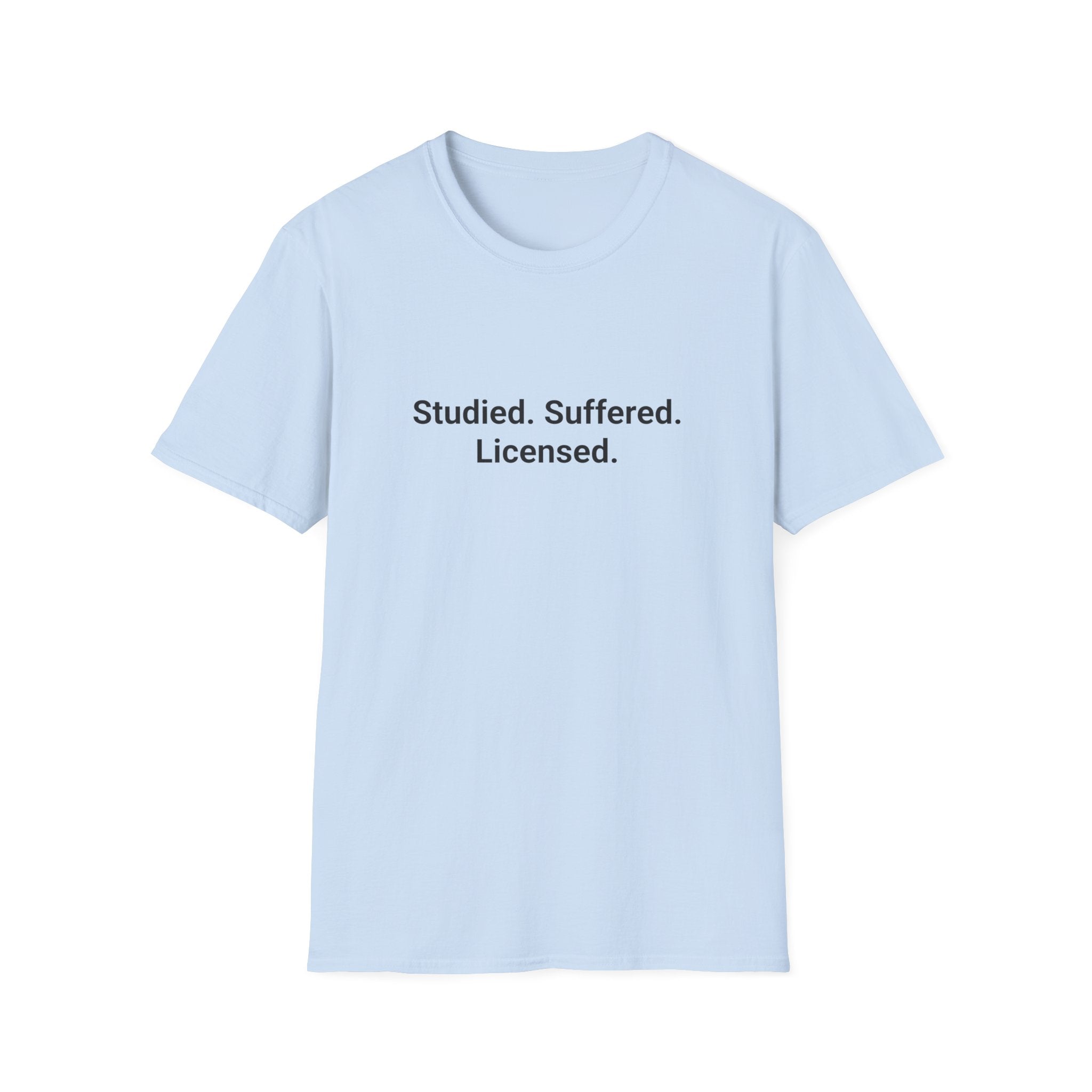 Studied. Suffered. Licensed. - T-Shirt for Series 7 Exam