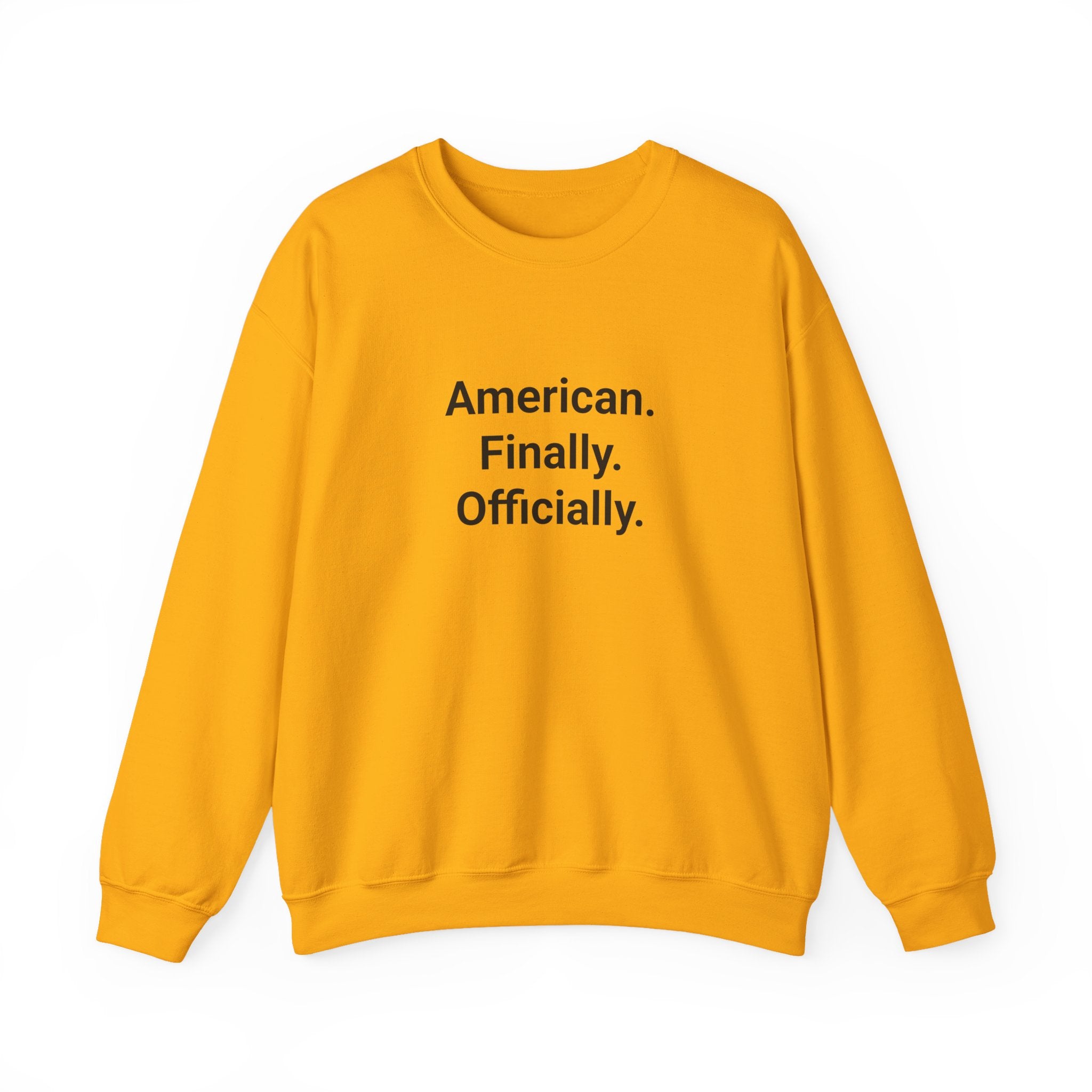 American. Finally. Officially. - Sweatshirt for New US Citizens
