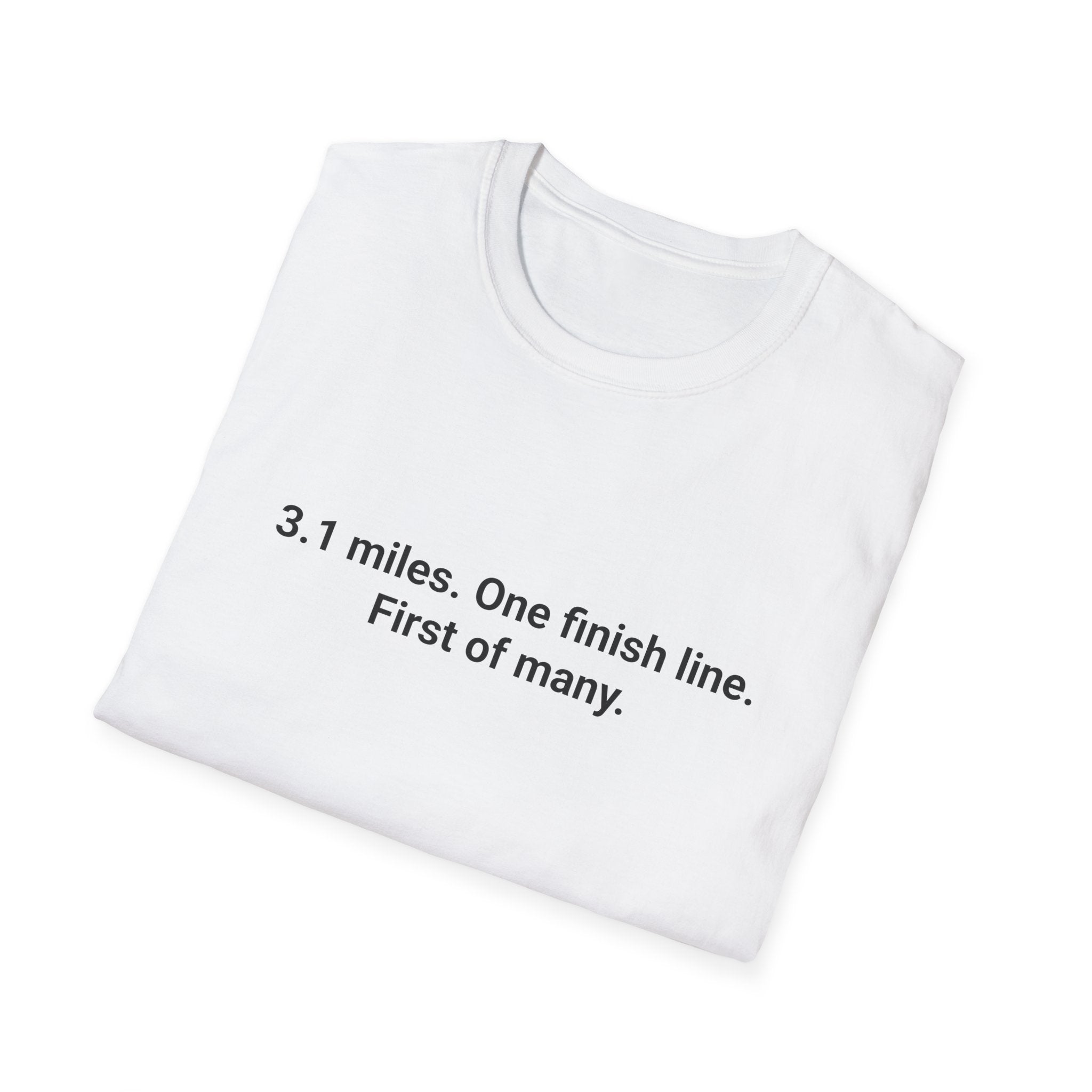 3.1 Miles. One Finish Line. First of Many. - T-Shirt for First 5K