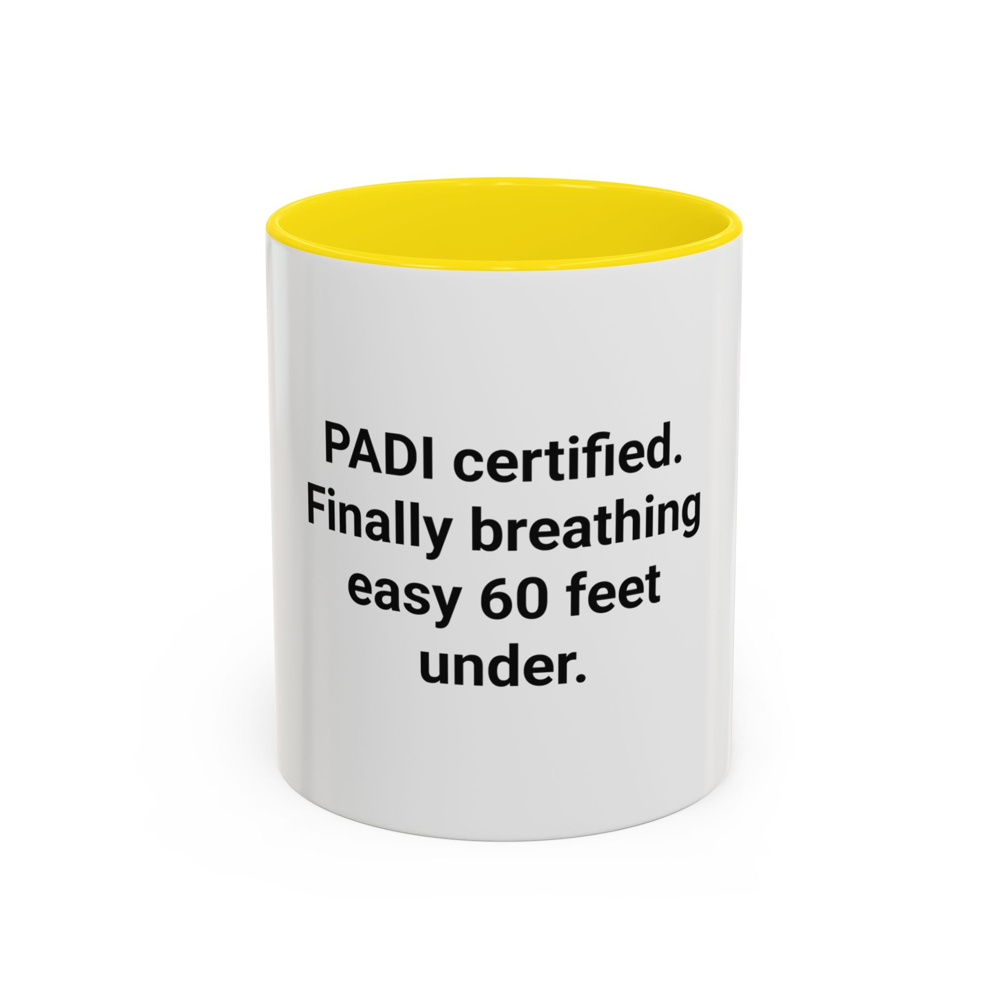 PADI Certified Finally Breathing Easy 60 Feet Under - Accent Mug for New Scuba Divers