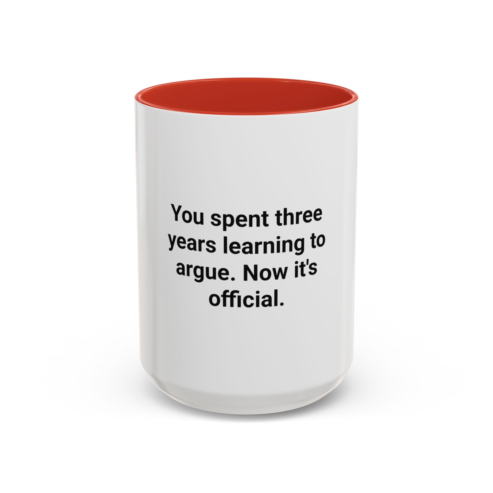 You Spent Three Years Learning to Argue - Accent Mug for Bar Exam