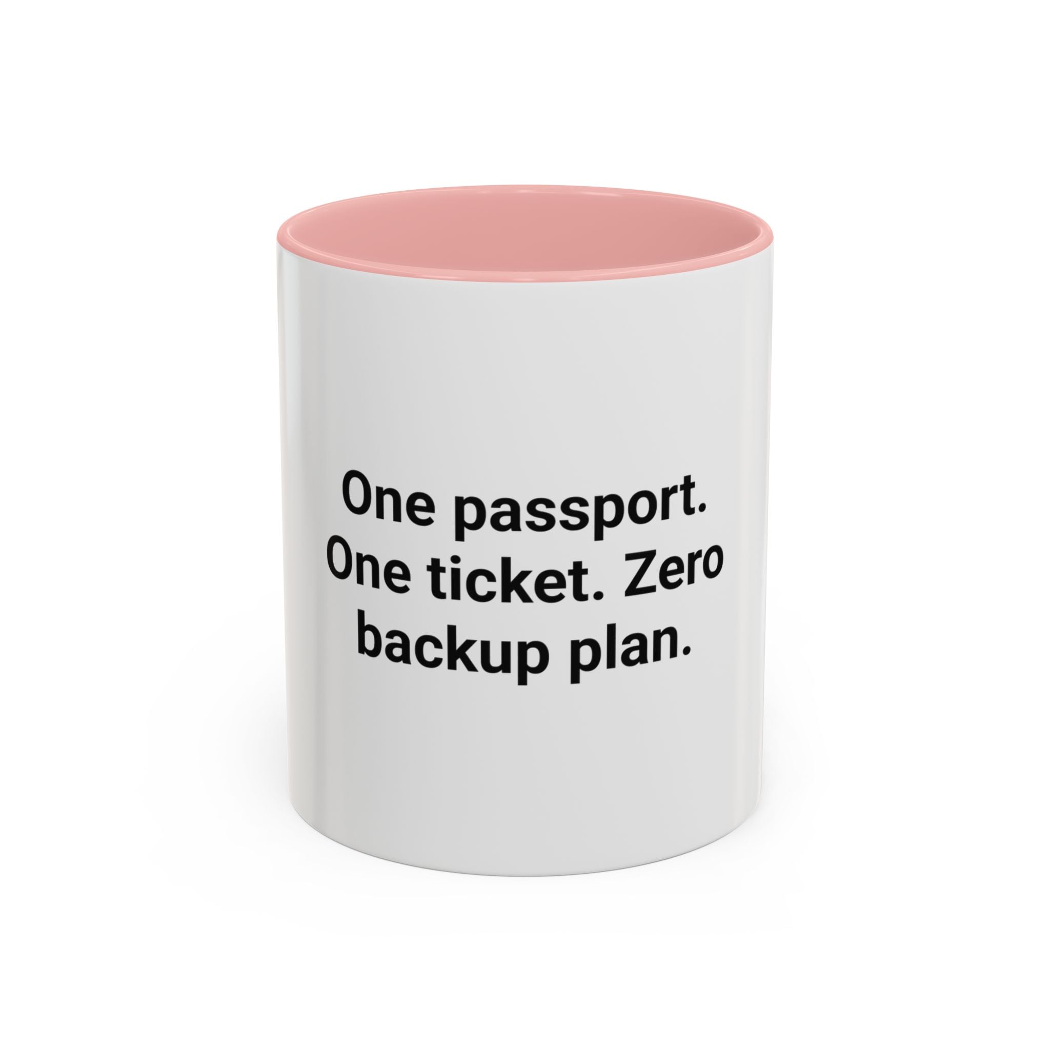 One Passport. One Ticket. Zero Backup Plan. - Mug for Solo Travelers