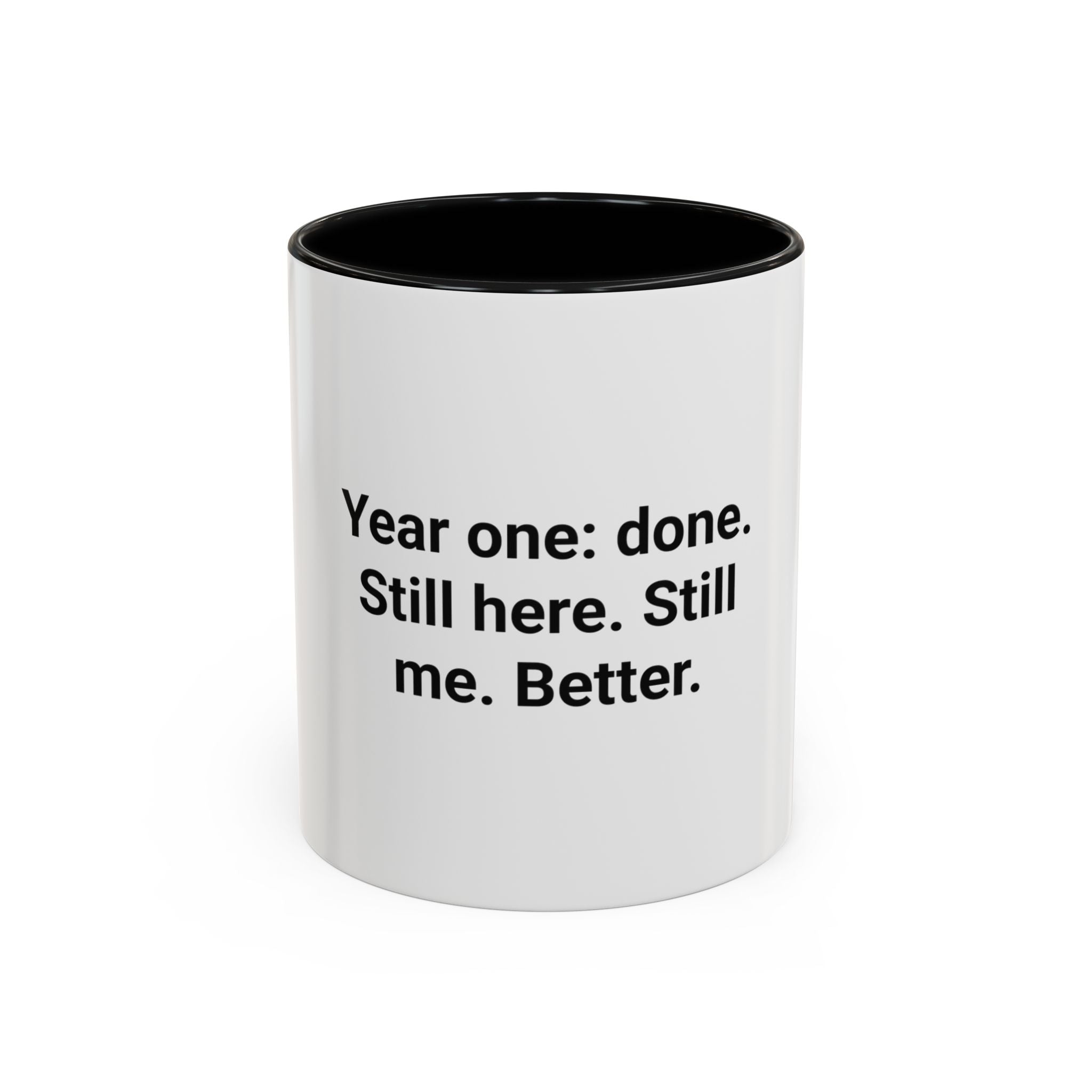 Year One Done Still Here Still Me Better - Accent Mug for Sobriety