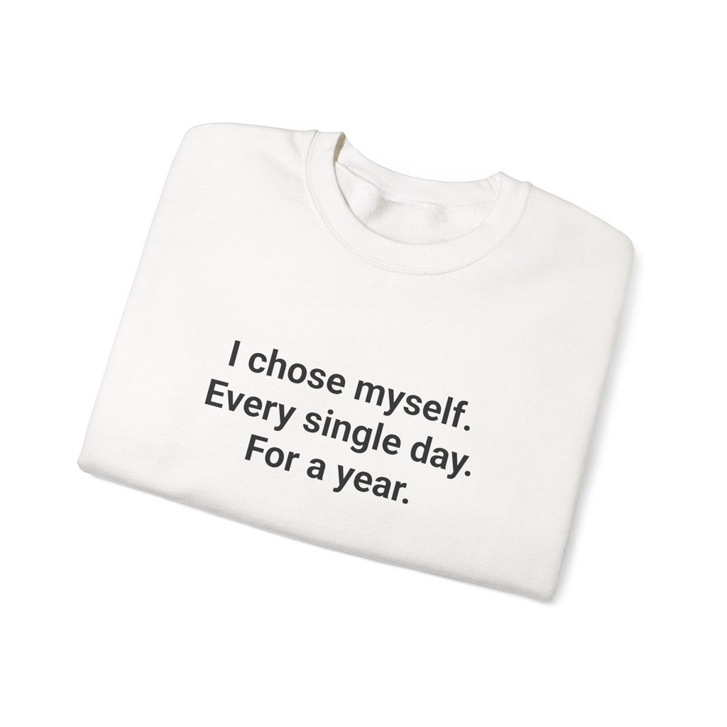I Chose Myself Every Day for a Year - Sobriety Sweatshirt
