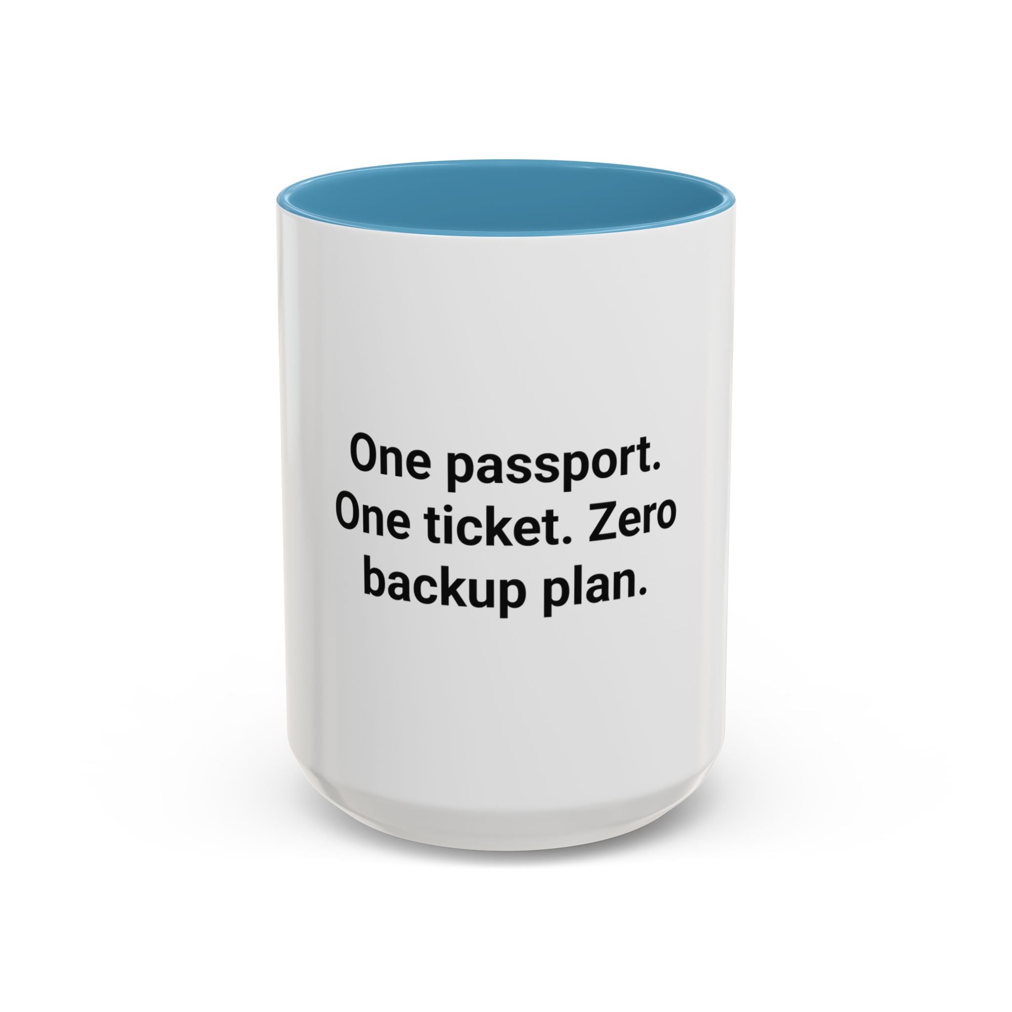 One Passport. One Ticket. Zero Backup Plan. - Mug for Solo Travelers
