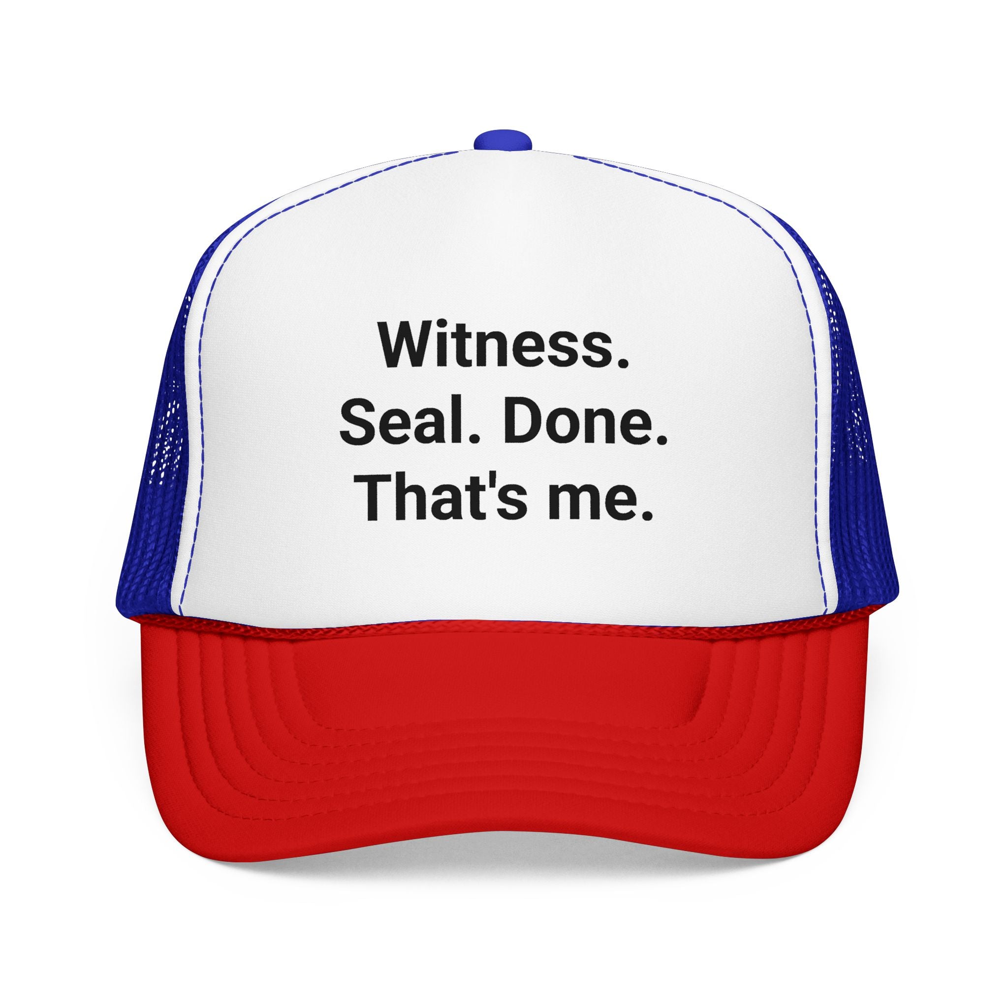 Witness. Seal. Done. That's me. - Trucker Hat for New Notary