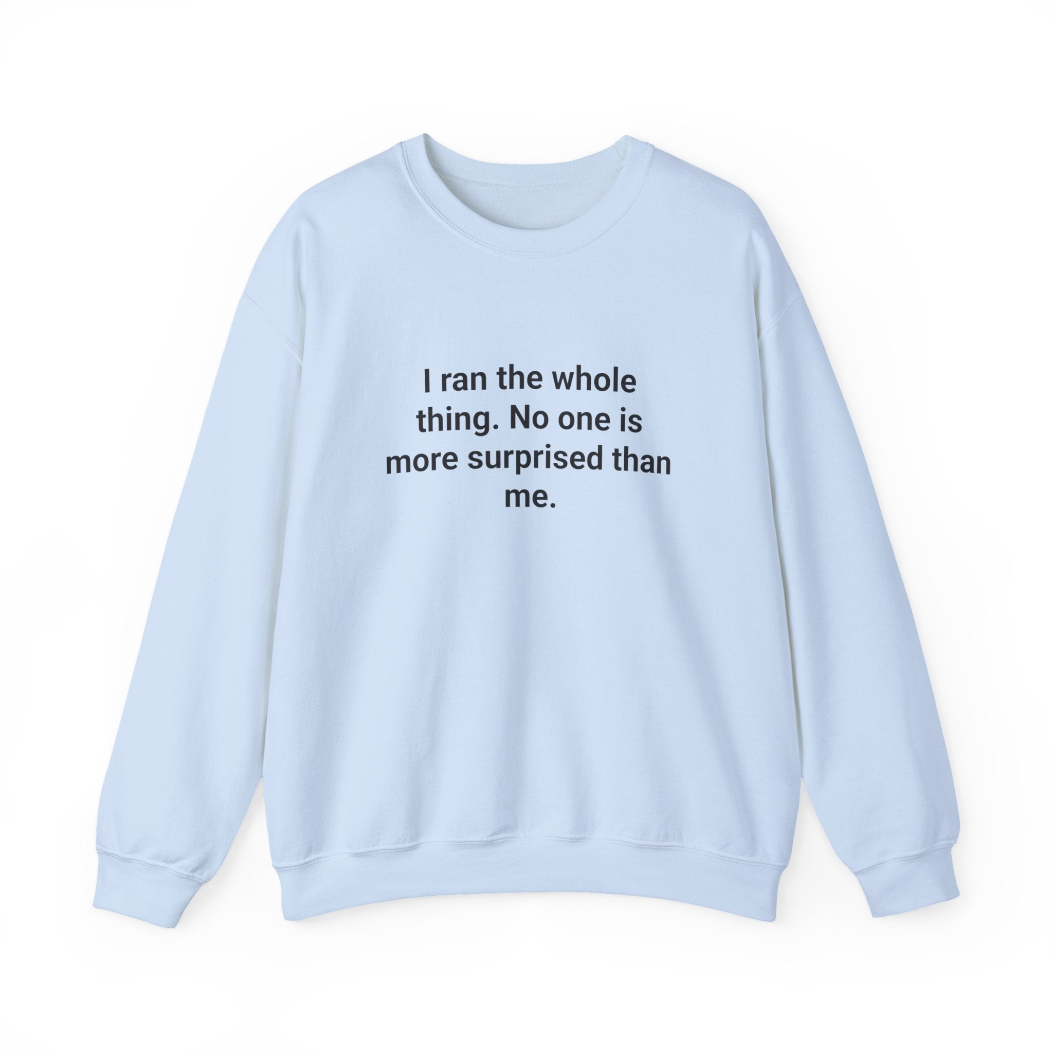 I Ran the Whole Thing - Sweatshirt for First 5K Runners