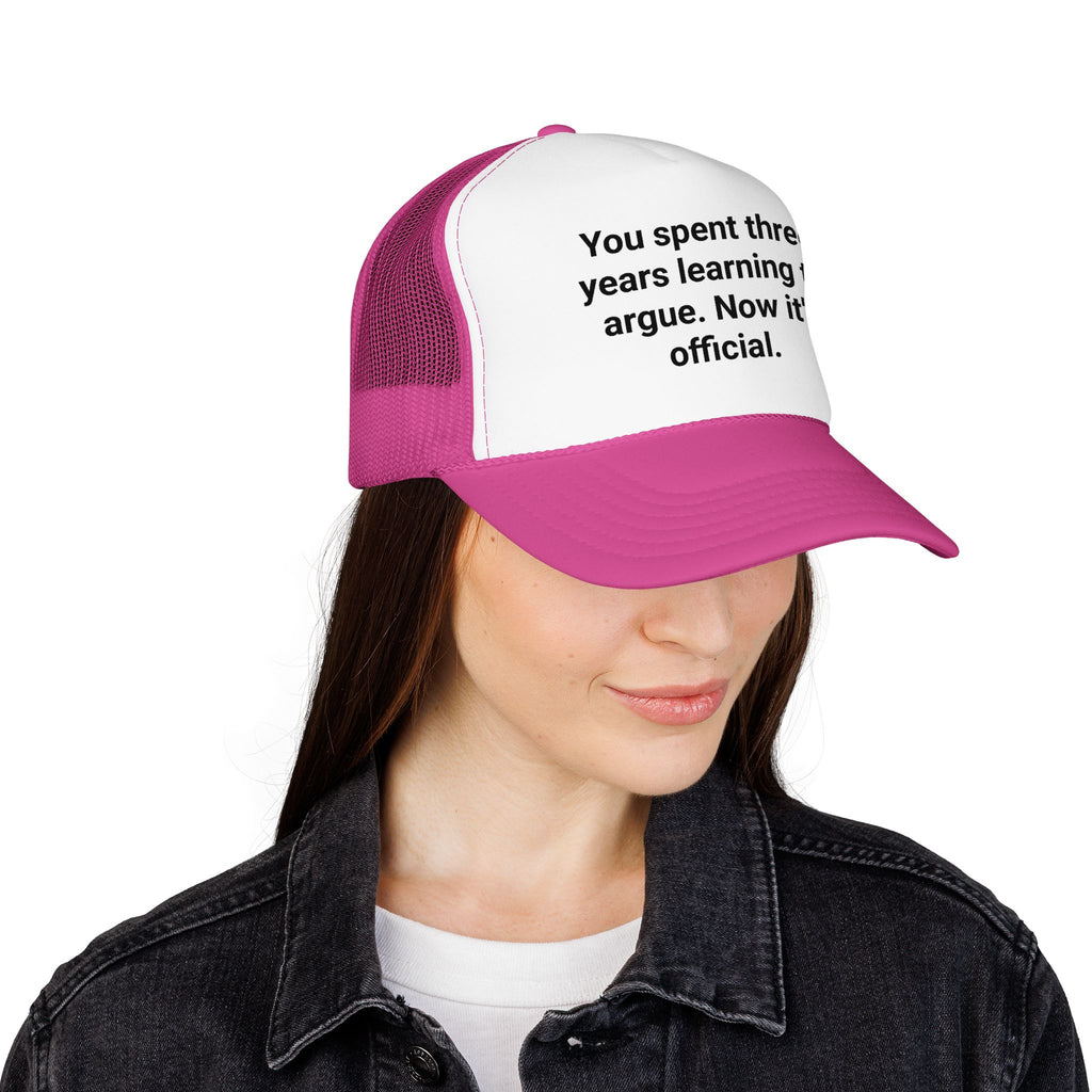 You Spent Three Years Learning to Argue - Trucker Hat for Bar Exam