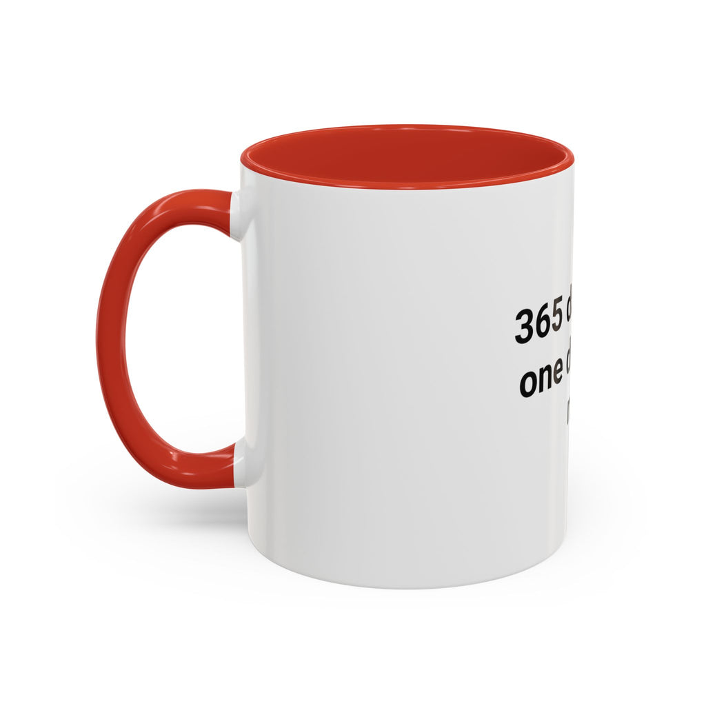 365 Days. Not One Drink. All Me. - Accent Mug for First Year Sober