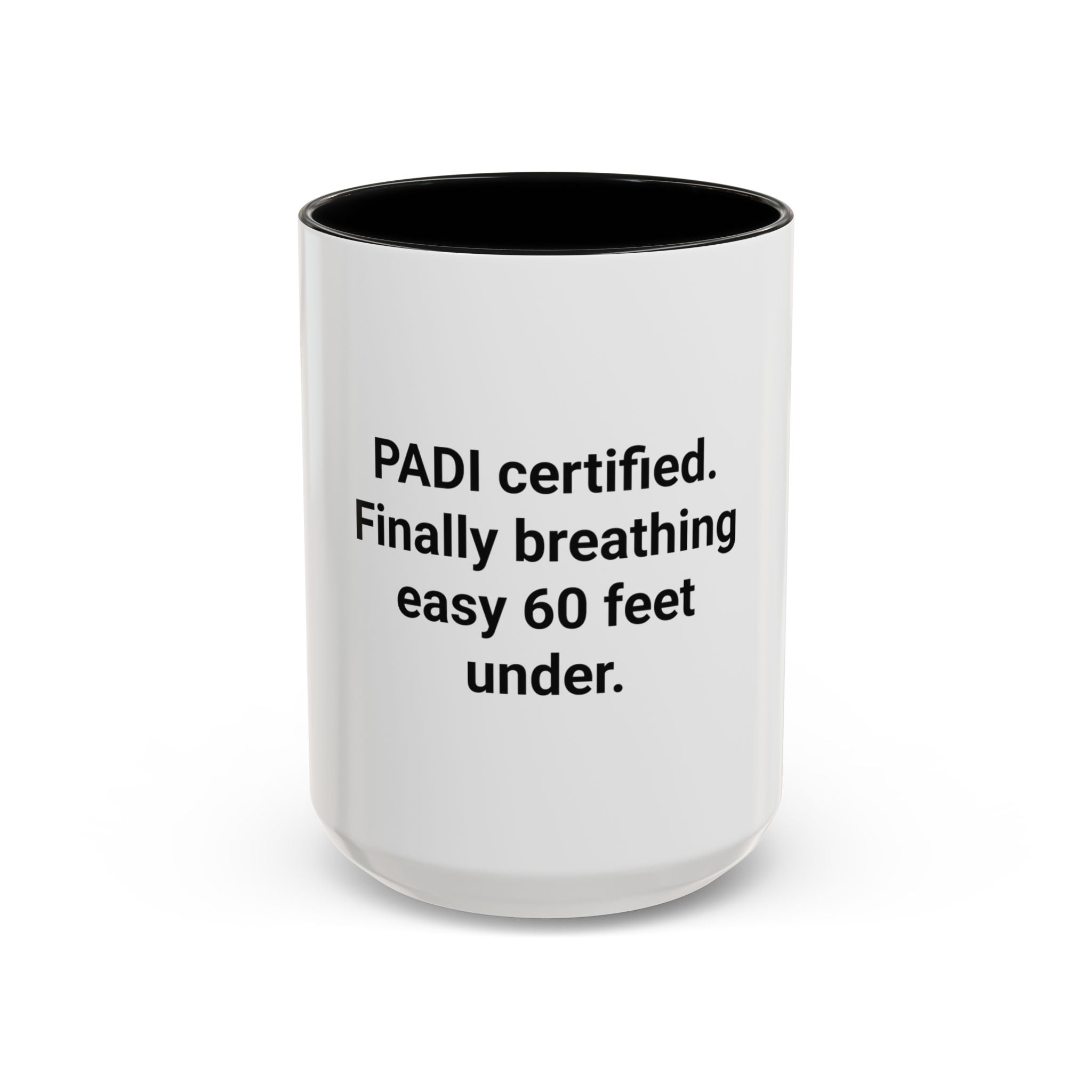 PADI Certified Finally Breathing Easy 60 Feet Under - Accent Mug for New Scuba Divers