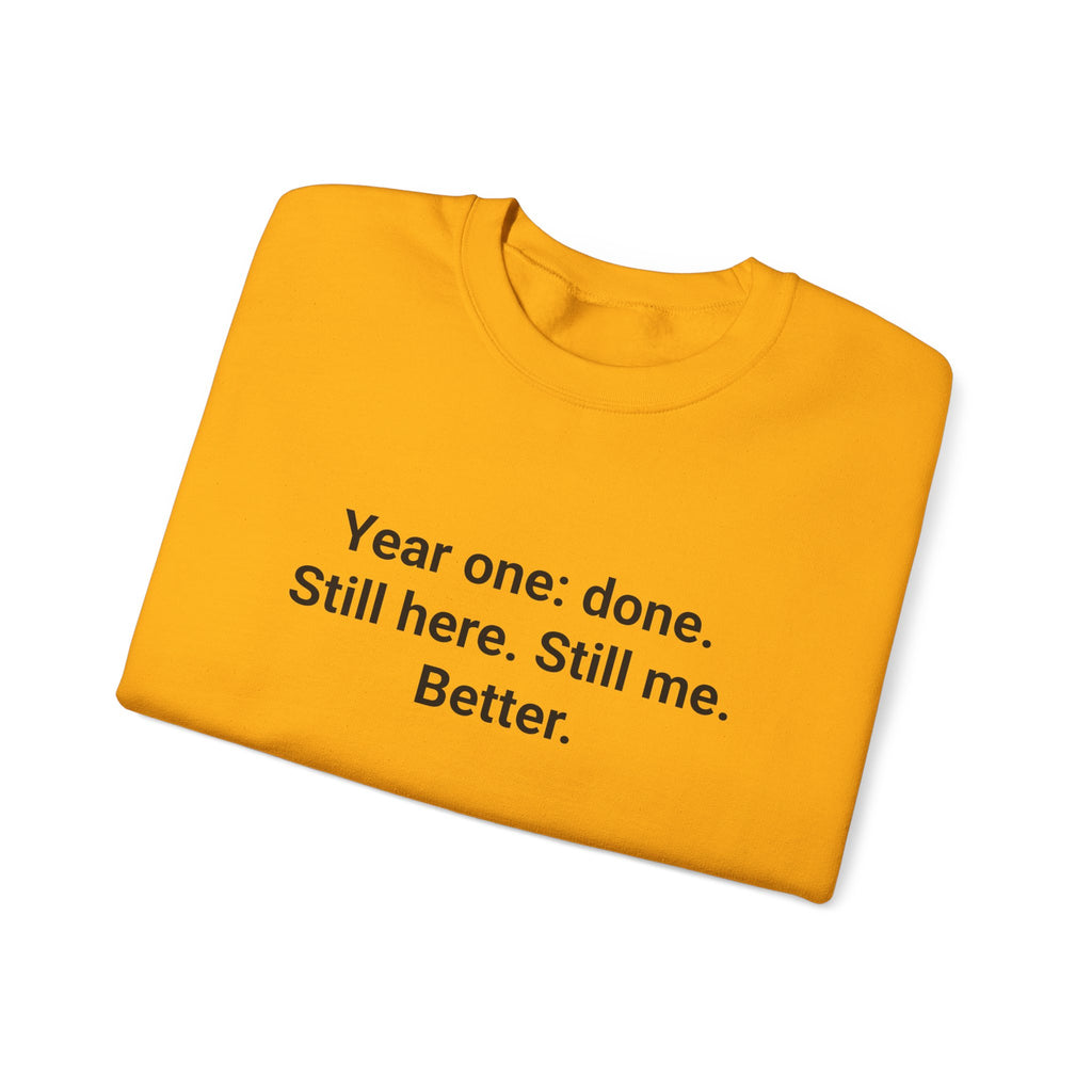 Year One Done Still Here Still Me Better - Sobriety Sweatshirt