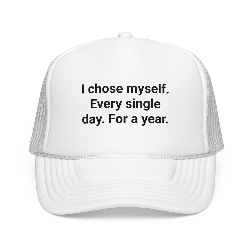 I Chose Myself Every Day For a Year - Trucker Hat for Sobriety