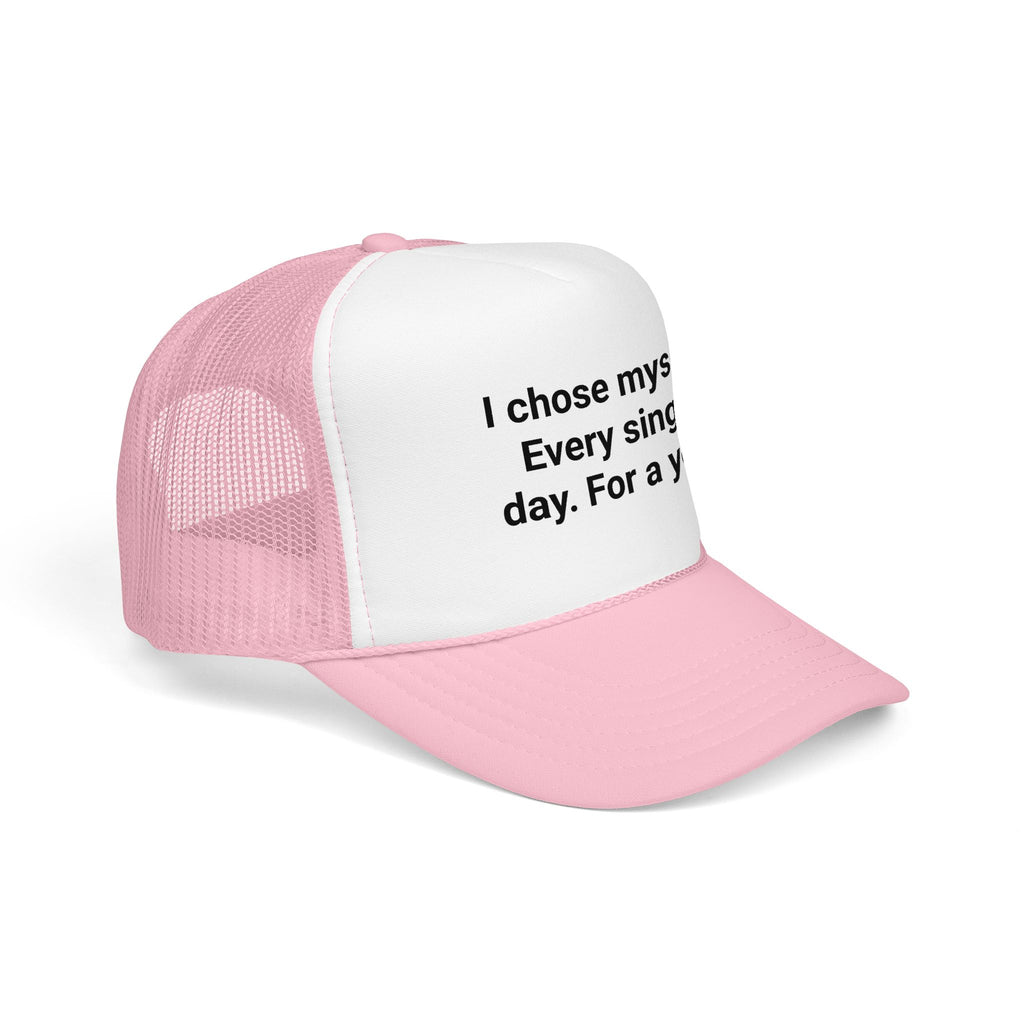 I Chose Myself Every Day For a Year - Trucker Hat for Sobriety