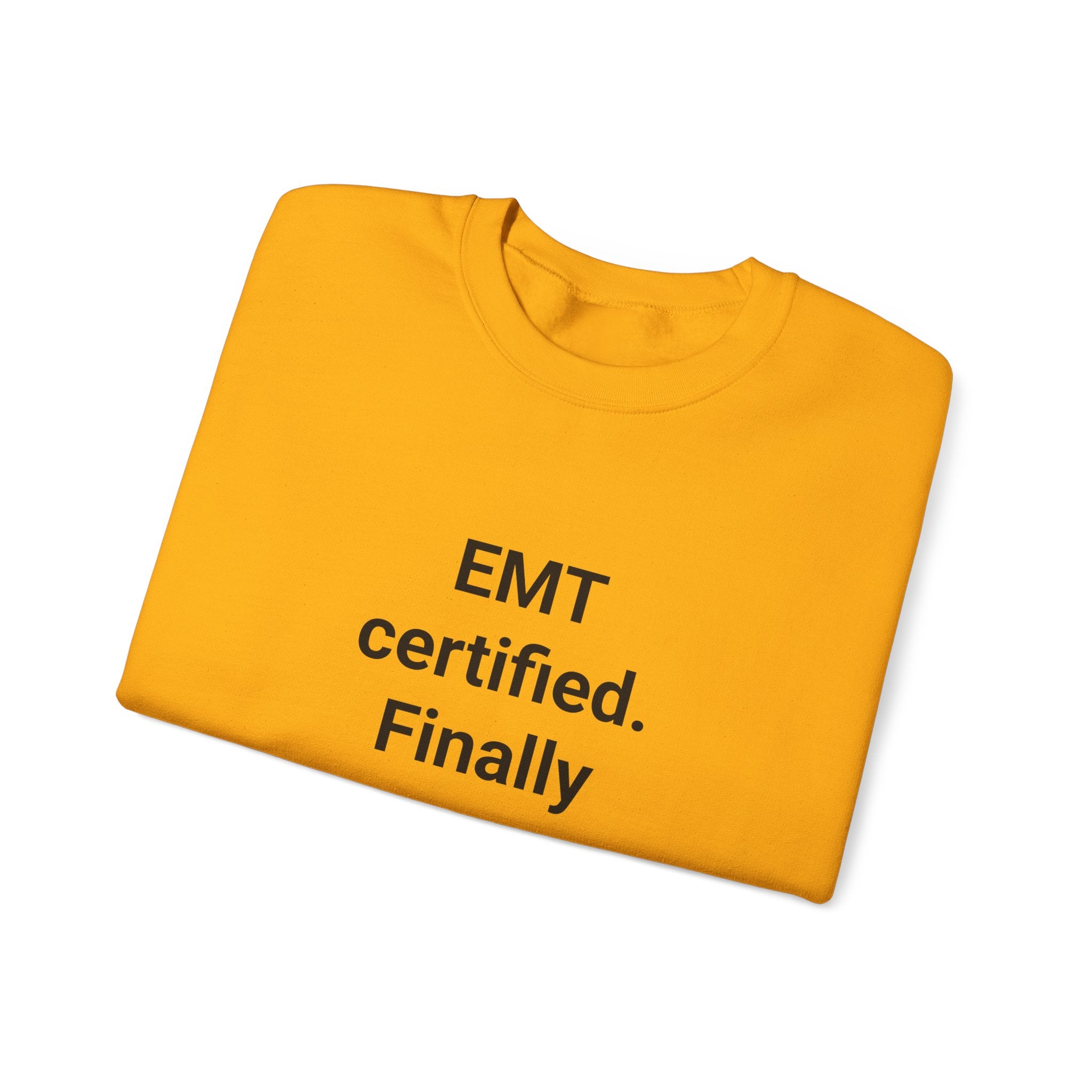 EMT Certified. Finally - Sweatshirt Gift for New EMT