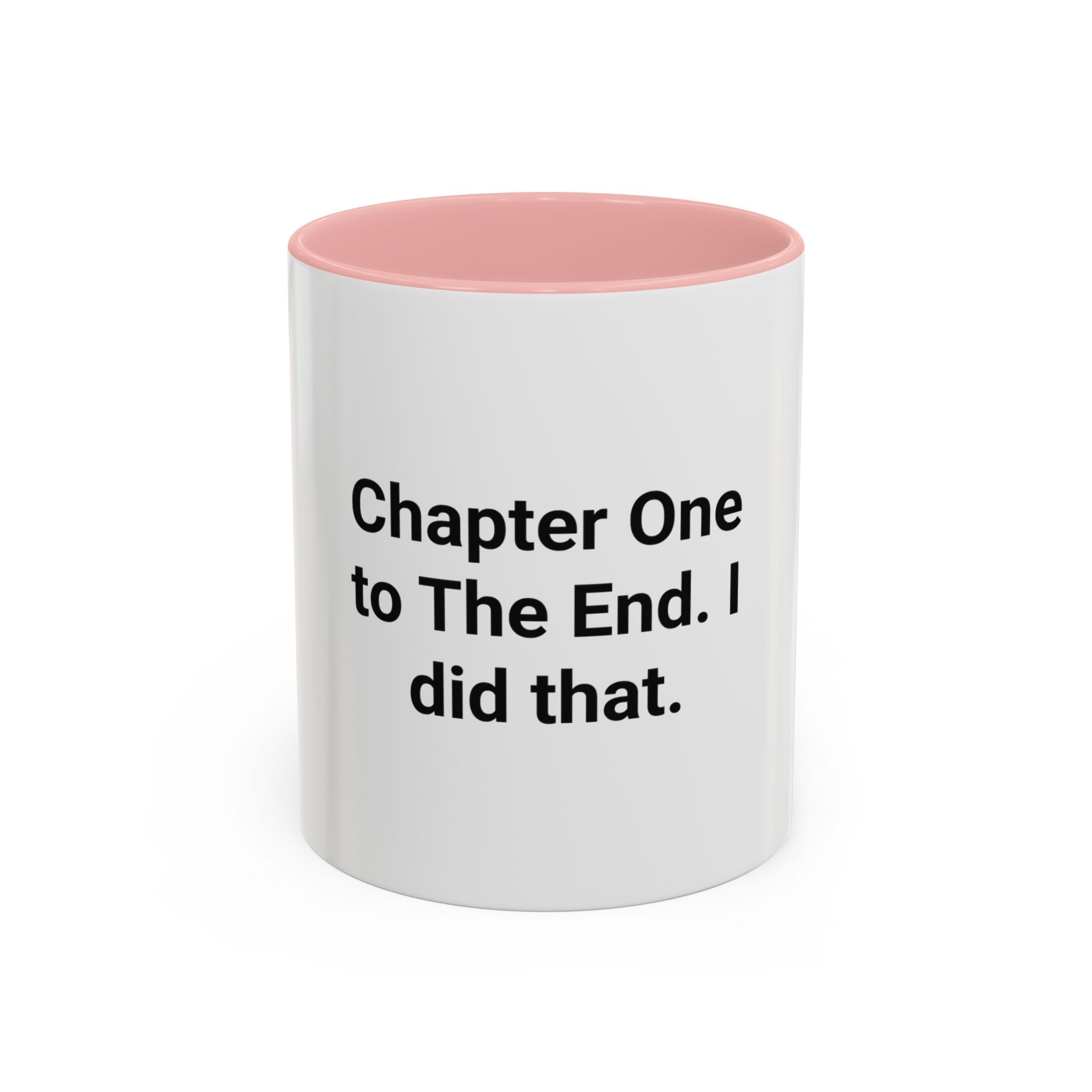 Chapter One to The End. I did that. - Mug for First-Time Novelists