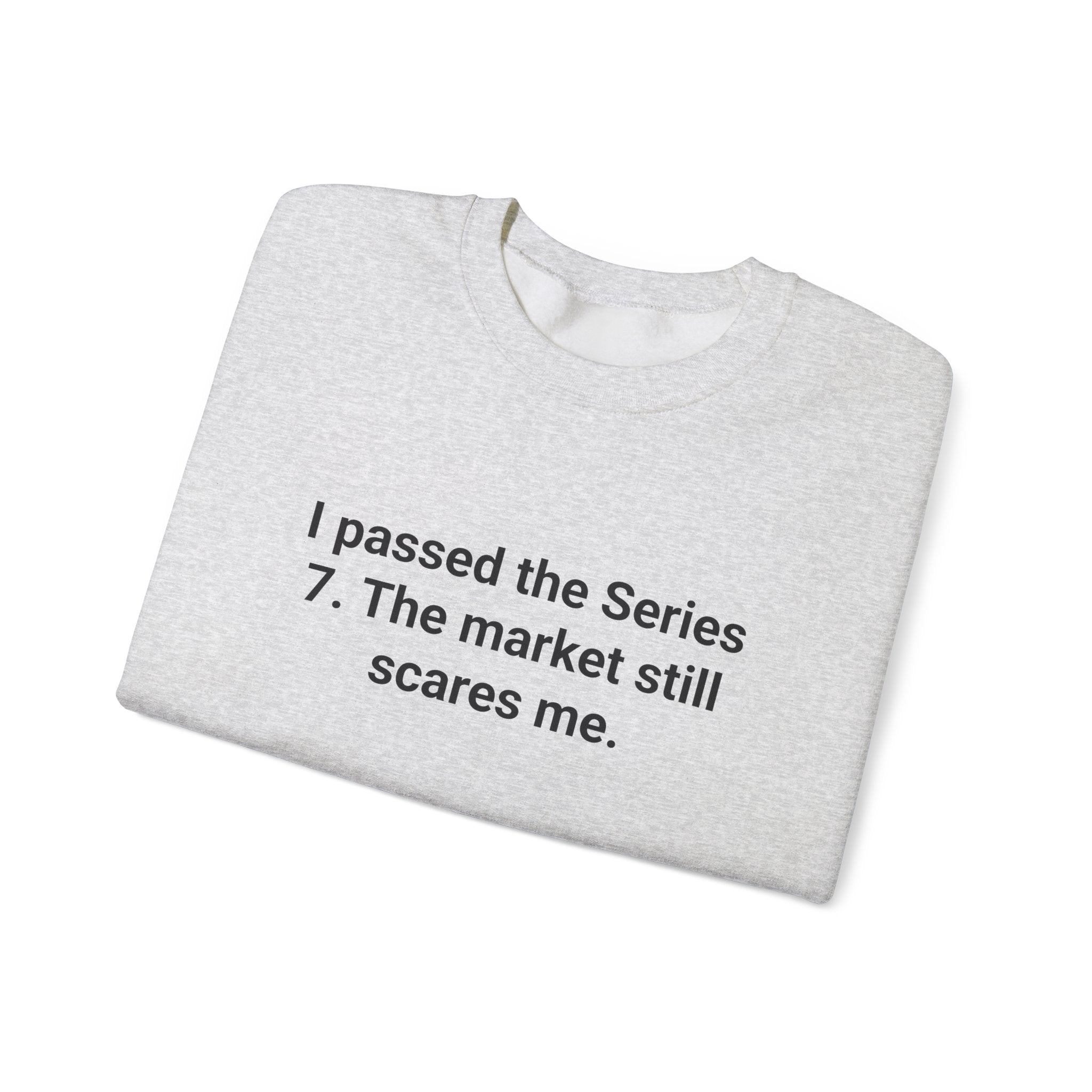 I Passed the Series 7. The Market Still Scares Me. - Sweatshirt for New Brokers