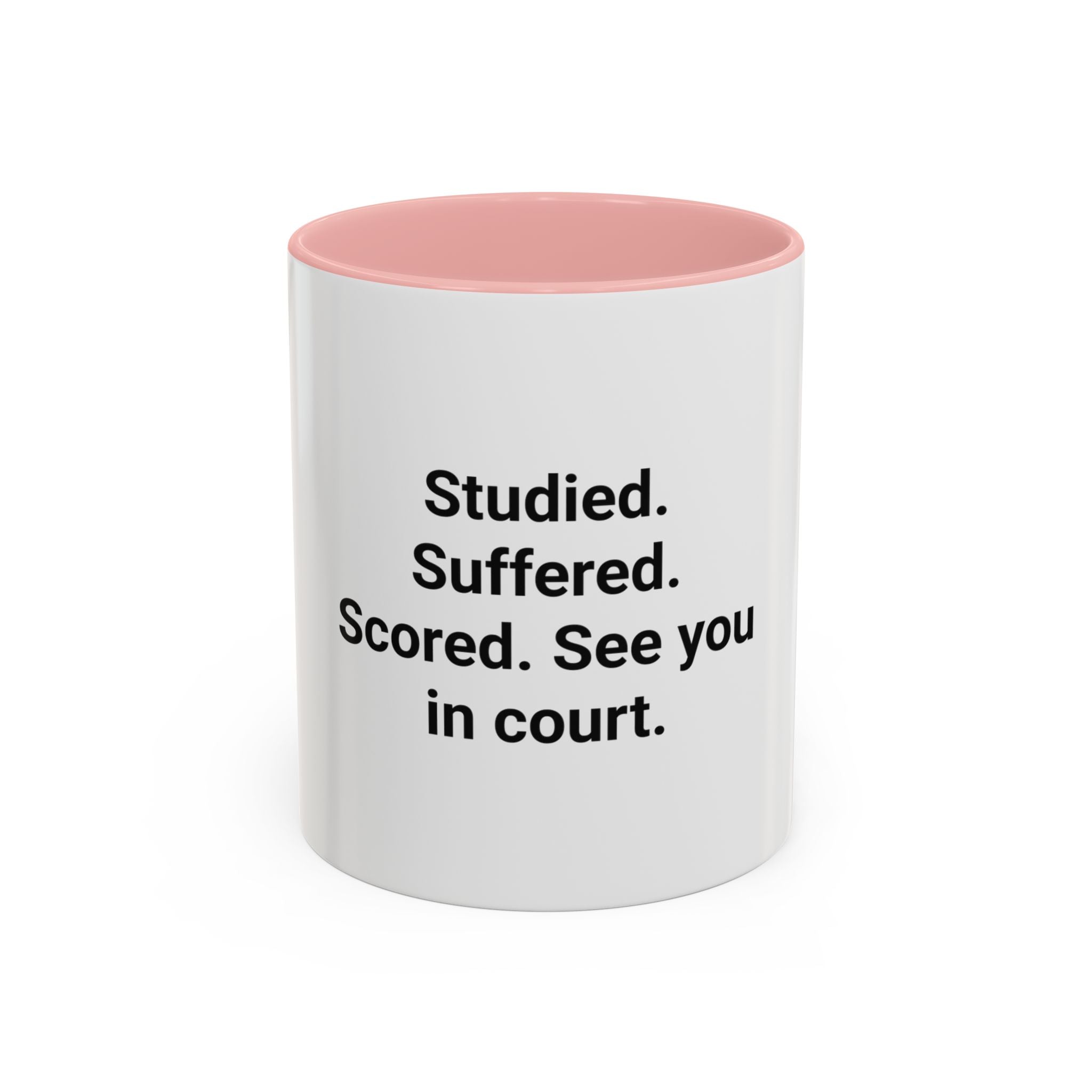 Studied. Suffered. Scored. See you in court. - Mug for LSAT Grads