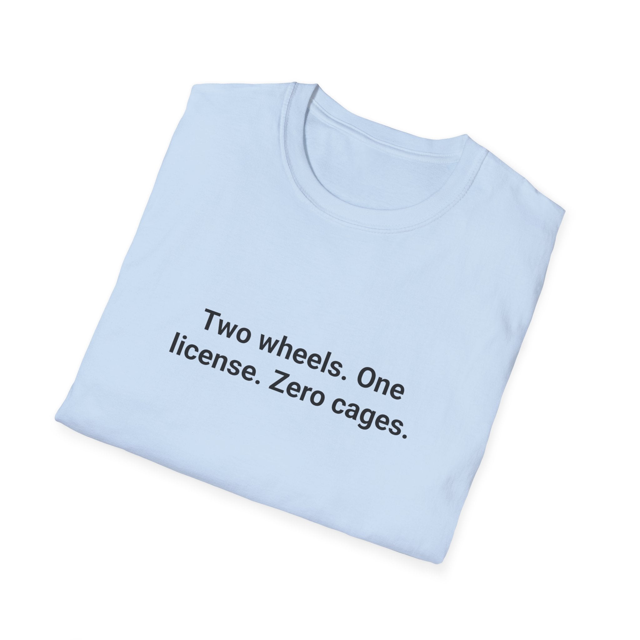 Two Wheels. One License. Zero Cages. - T-Shirt for New Riders