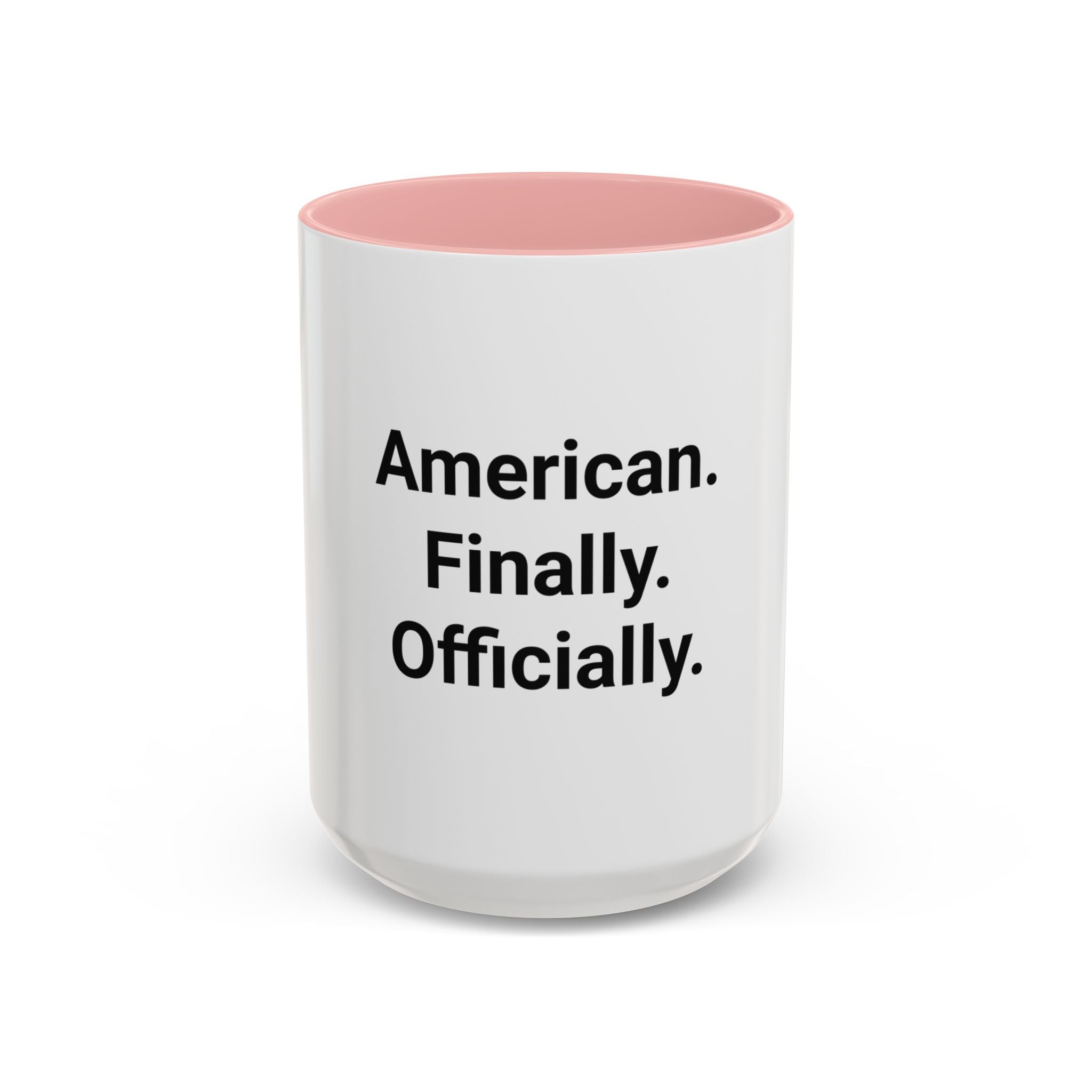 American. Finally. Officially. - Accent Mug for New US Citizens