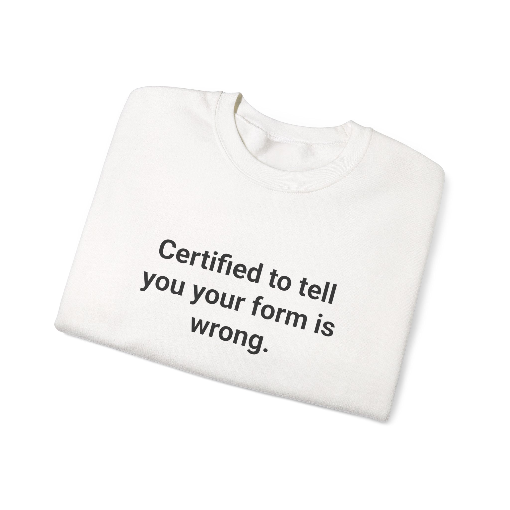 Certified to Tell You Your Form Is Wrong - Sweatshirt for New Personal Trainers