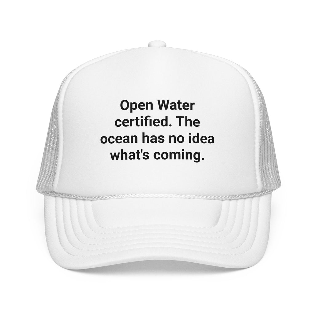 Open Water Certified, Ocean Has No Idea - Trucker Hat for New Scuba Divers