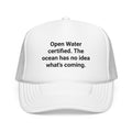 Open Water Certified, Ocean Has No Idea - Trucker Hat for New Scuba Divers