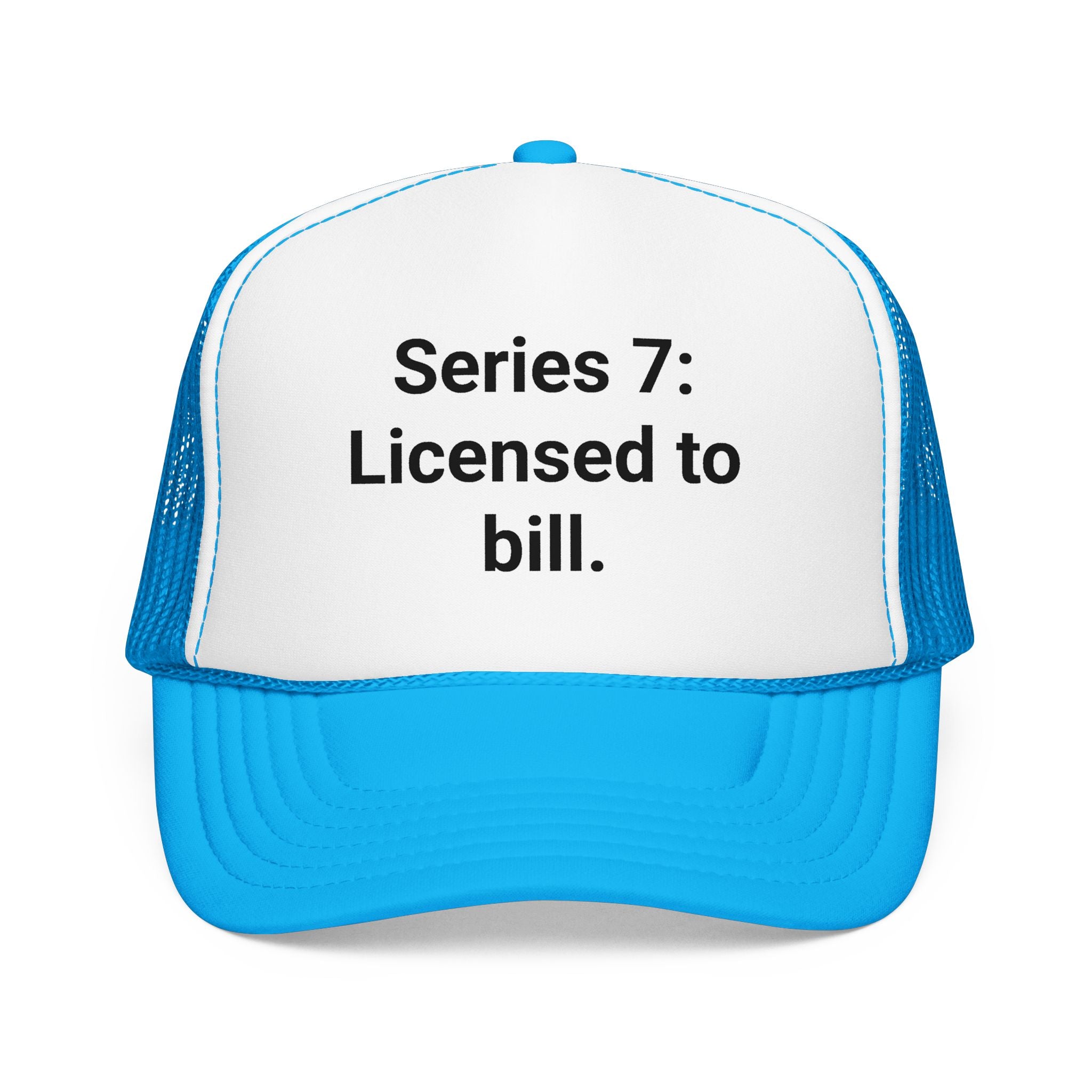 Series 7: Licensed to Bill - Trucker Hat for New Brokers