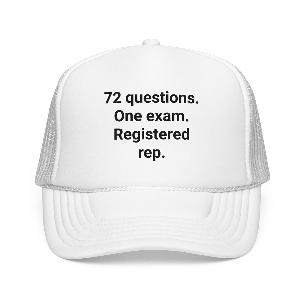 72 Questions. One Exam. Registered Rep. - Trucker Hat for Series 7