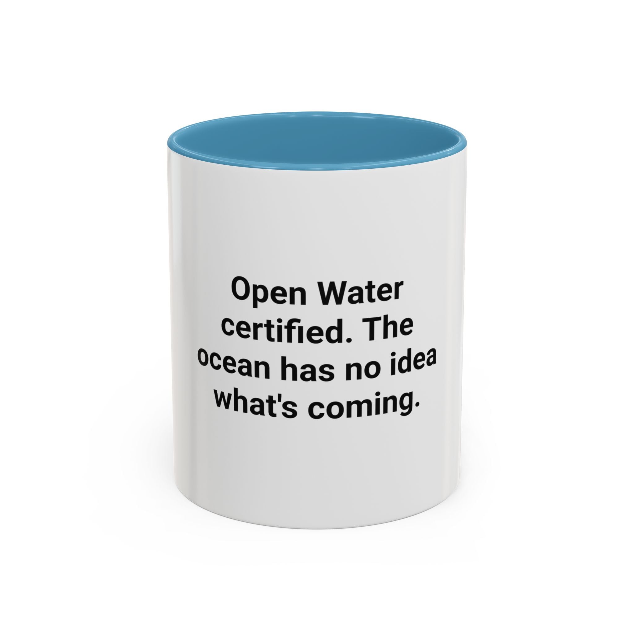 Open Water Certified, Ocean Has No Idea - Accent Mug for Scuba Divers
