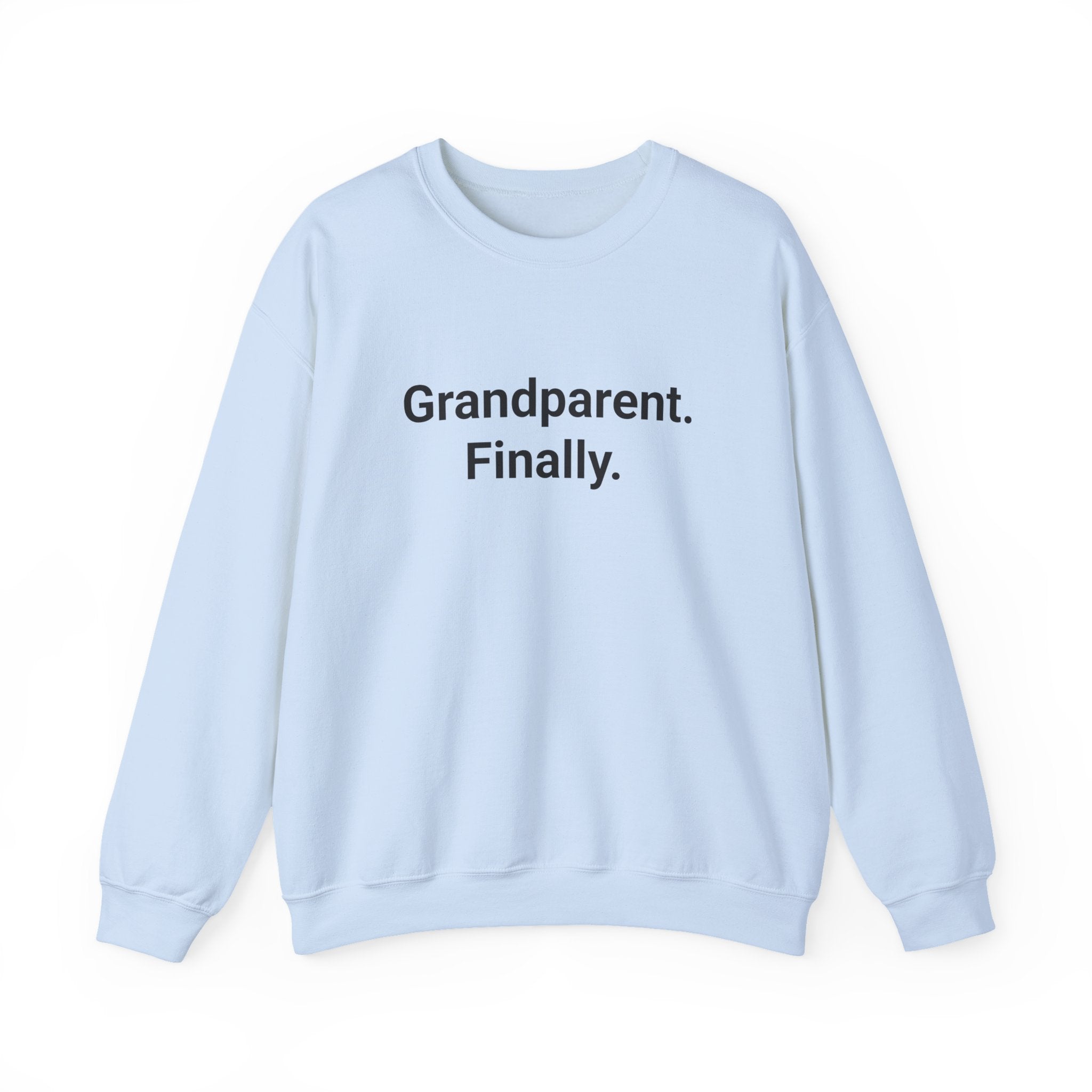 Grandparent. Finally. - Sweatshirt for New First-Time Grandparents