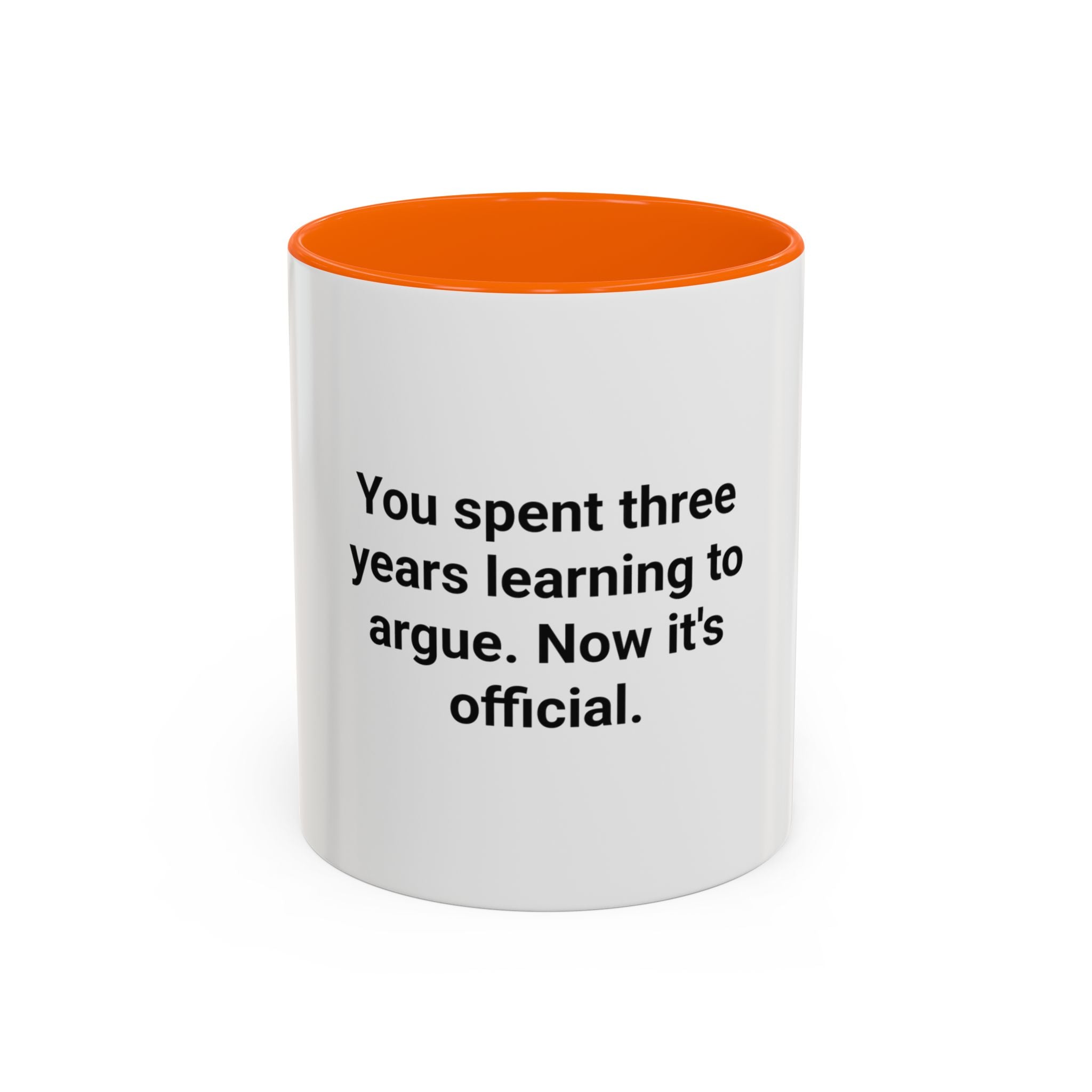 You Spent Three Years Learning to Argue - Accent Mug for Bar Exam