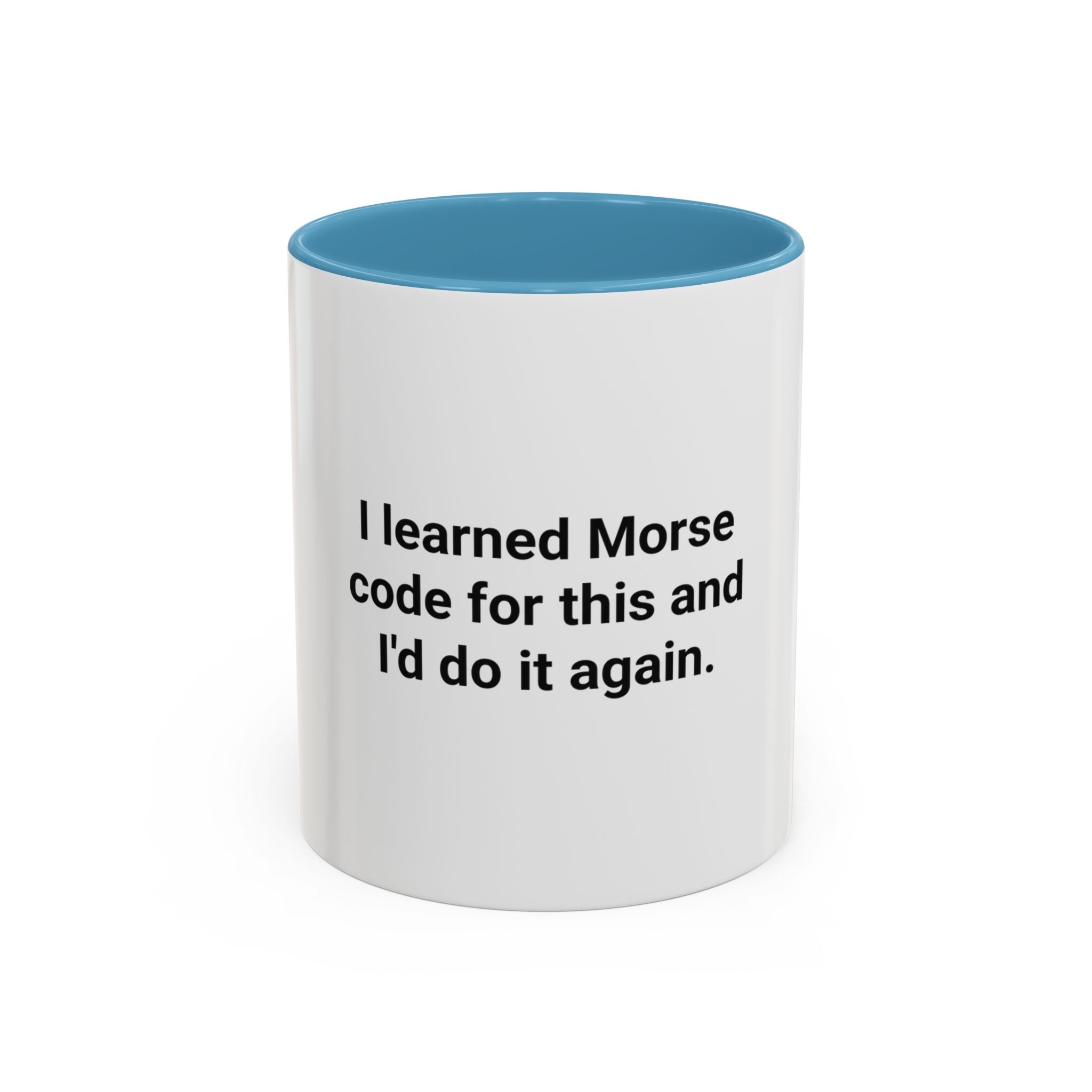 I Learned Morse Code for This - Accent Mug for Ham Radio Fans