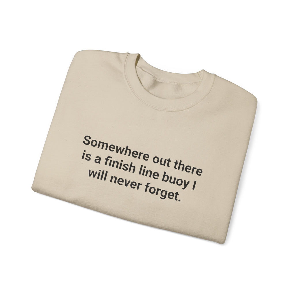 Somewhere Out There Is a Finish Line Buoy - Sweatshirt for First Open Water Swim