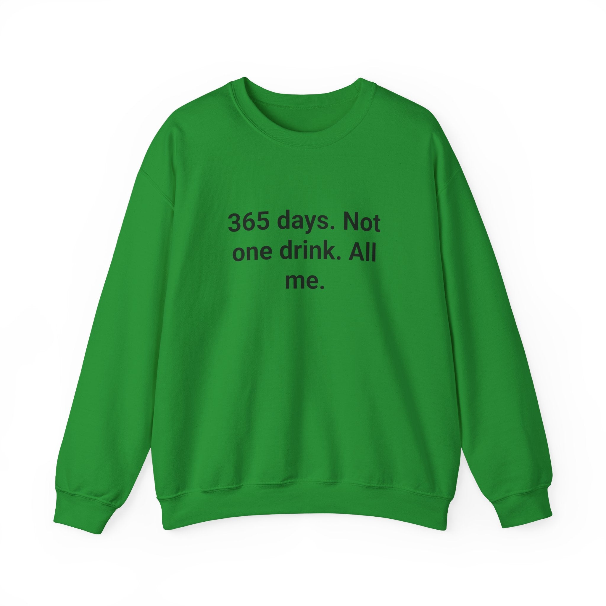 365 Days. Not One Drink. All Me. - Sweatshirt for First Year Sober
