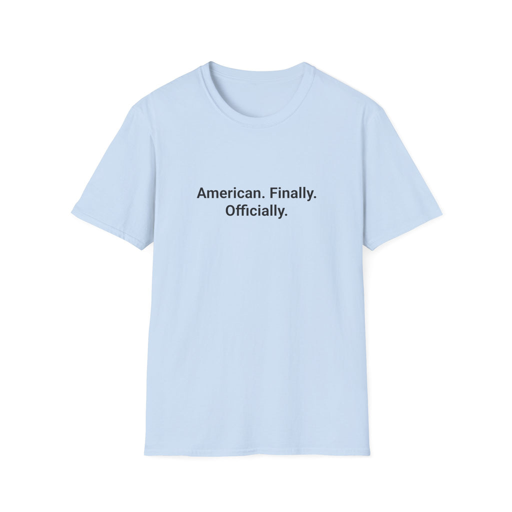 American. Finally. Officially. - T-Shirt for New US Citizens