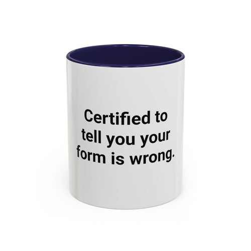 Certified to Tell You Your Form Is Wrong - Accent Mug for New Personal Trainers