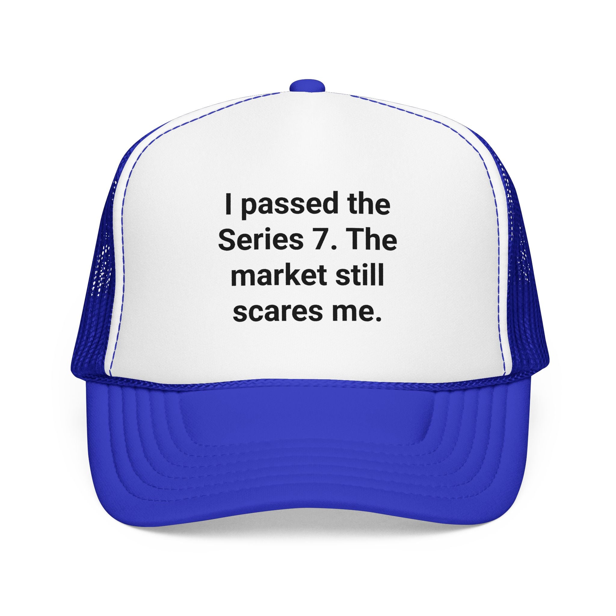 I Passed the Series 7. The Market Still Scares Me. - Trucker Hat