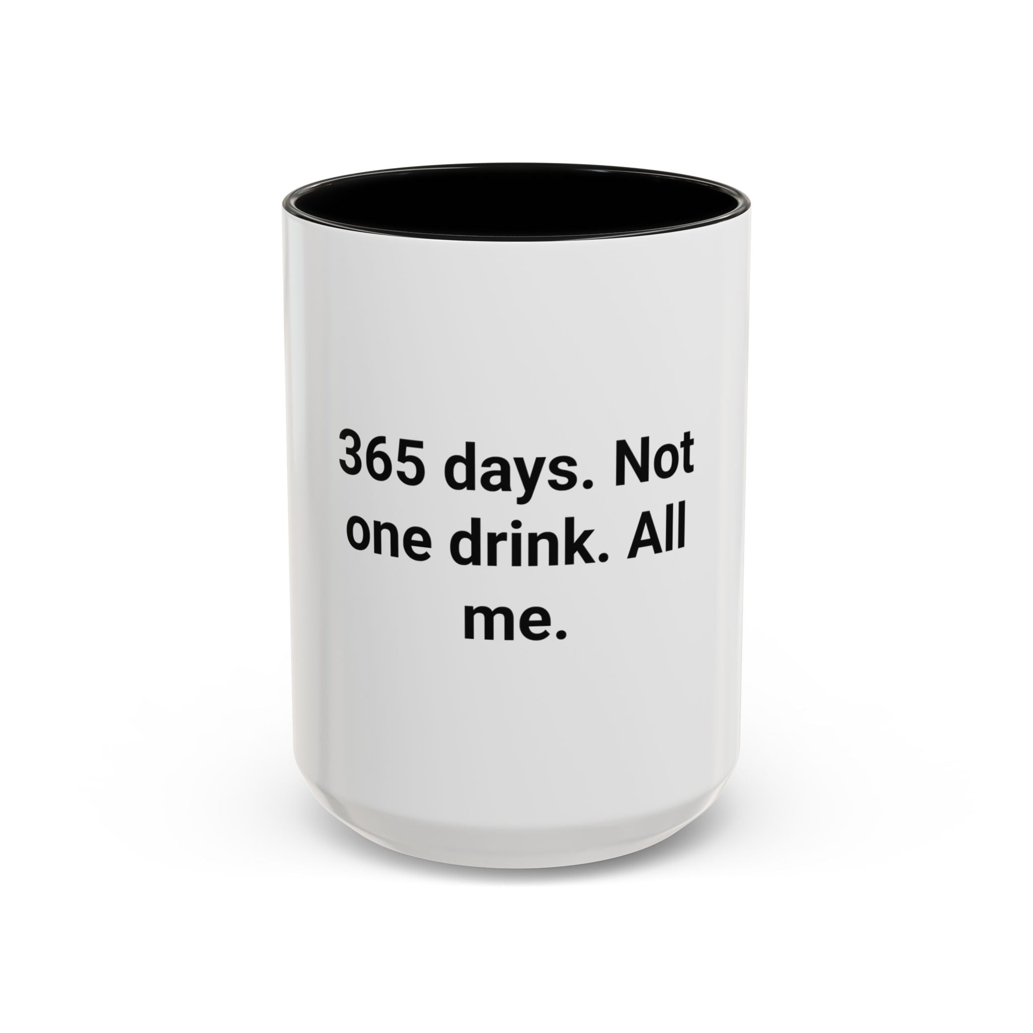 365 Days. Not One Drink. All Me. - Accent Mug for First Year Sober