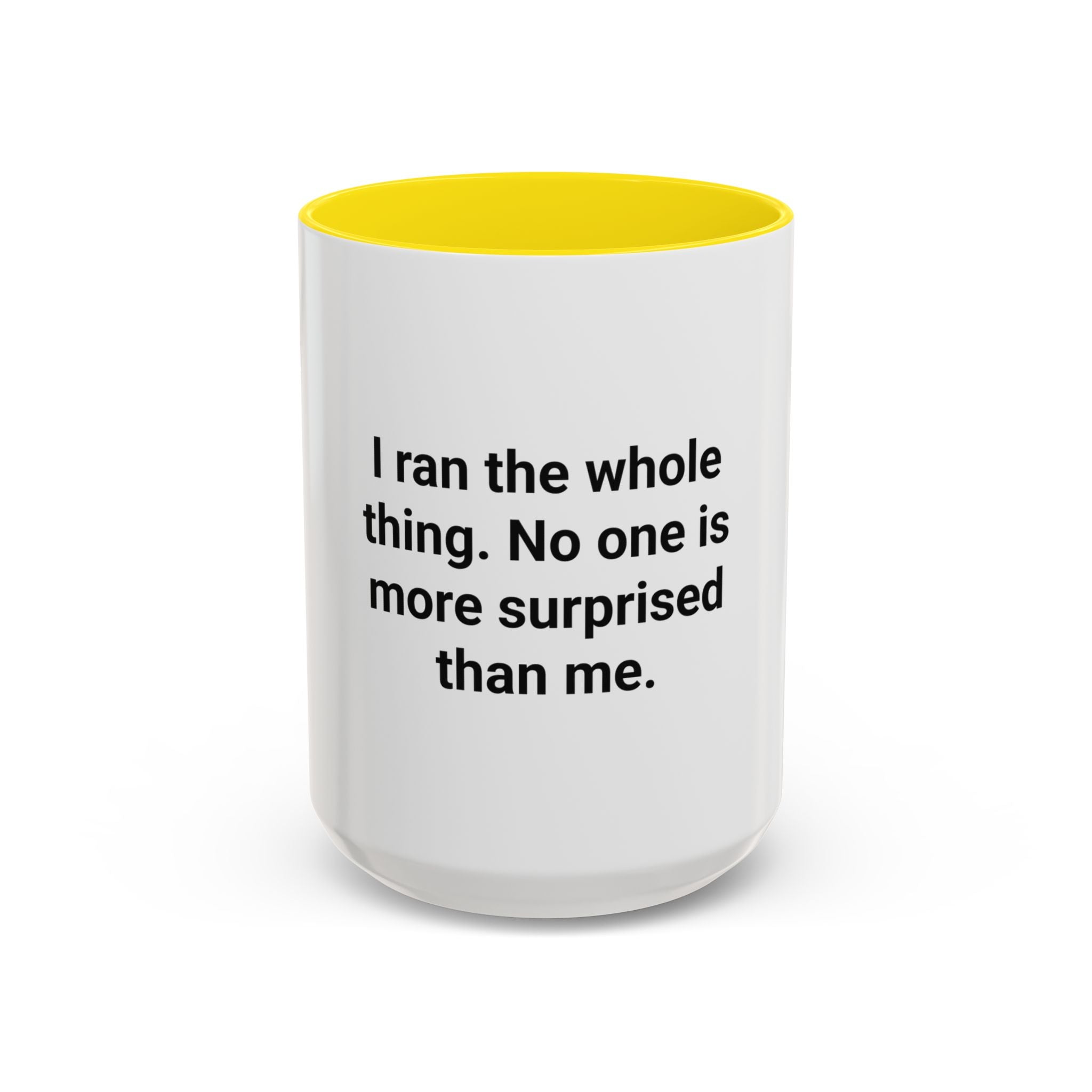 I Ran the Whole Thing No One Is More Surprised Than Me - Accent Mug for First 5K Runners