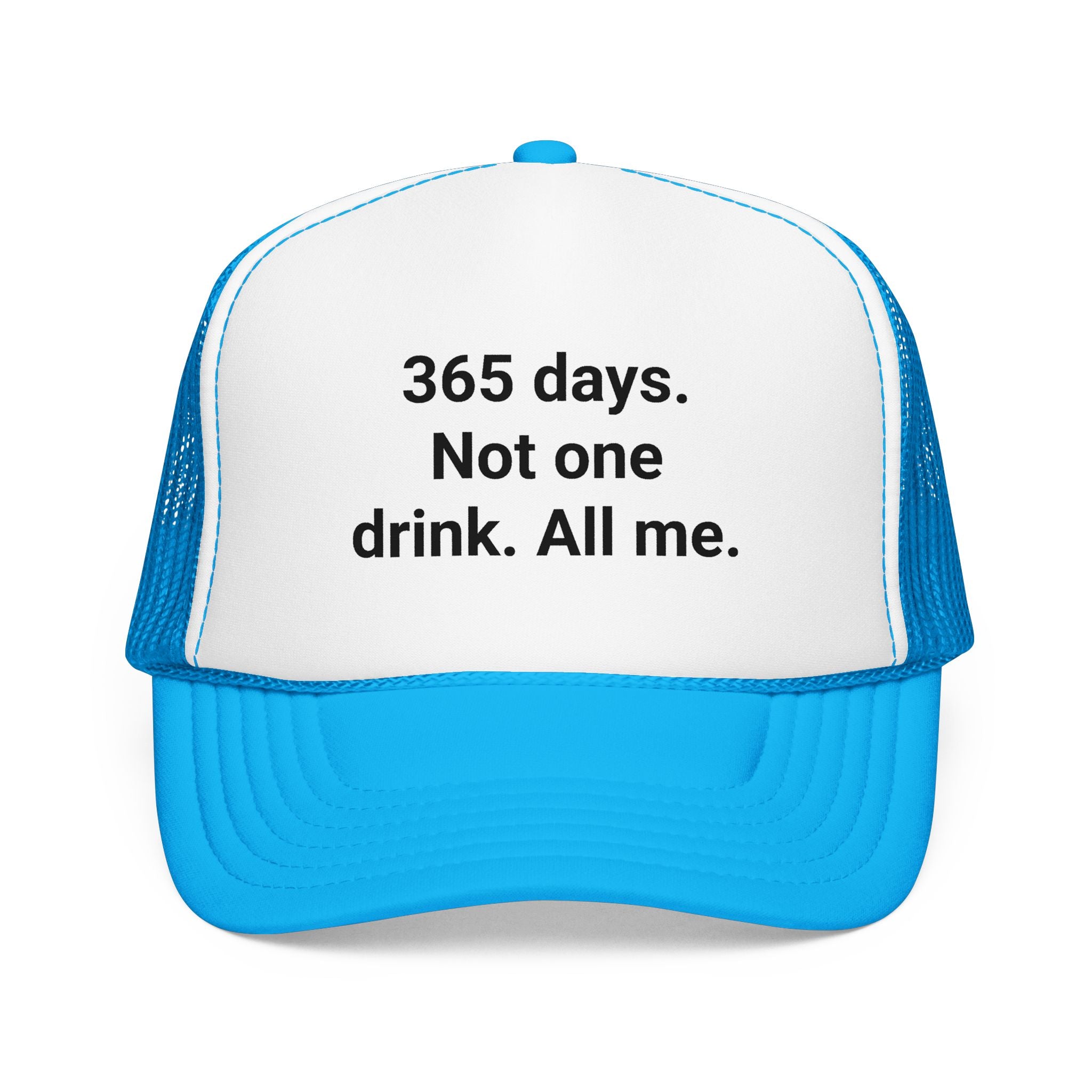 365 Days. Not One Drink. All Me. - Trucker Hat for Sobriety