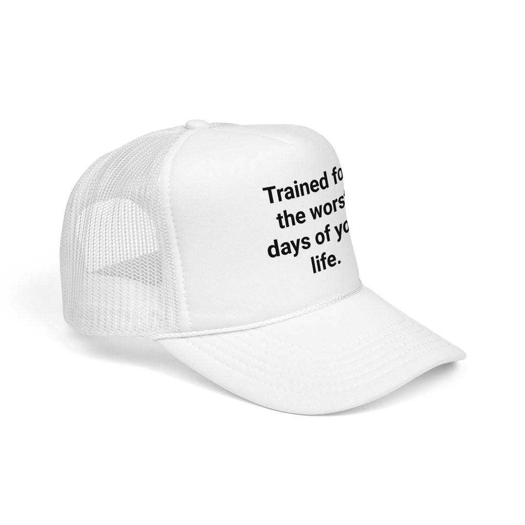 Trained for the Worst Days of Your Life - Trucker Hat for New EMTs