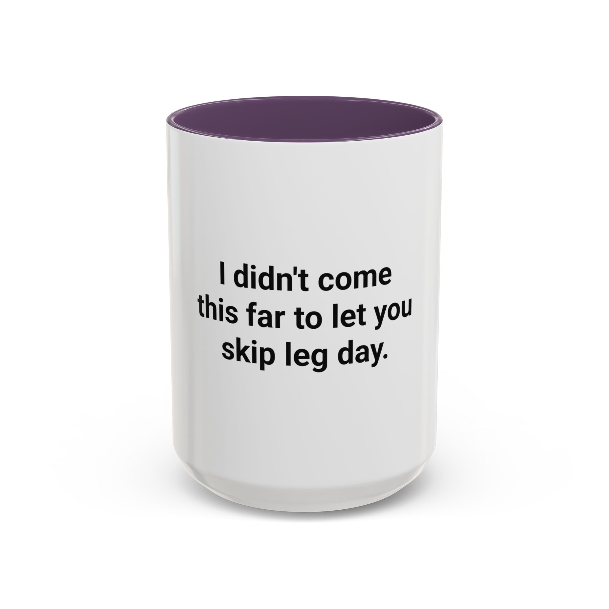 I Didn't Come This Far to Let You Skip Leg Day - Accent Mug for New Personal Trainers