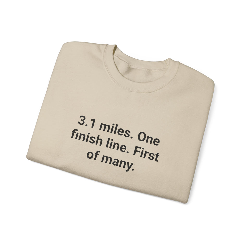 3.1 Miles. One Finish Line. First of Many. - Sweatshirt for First 5K