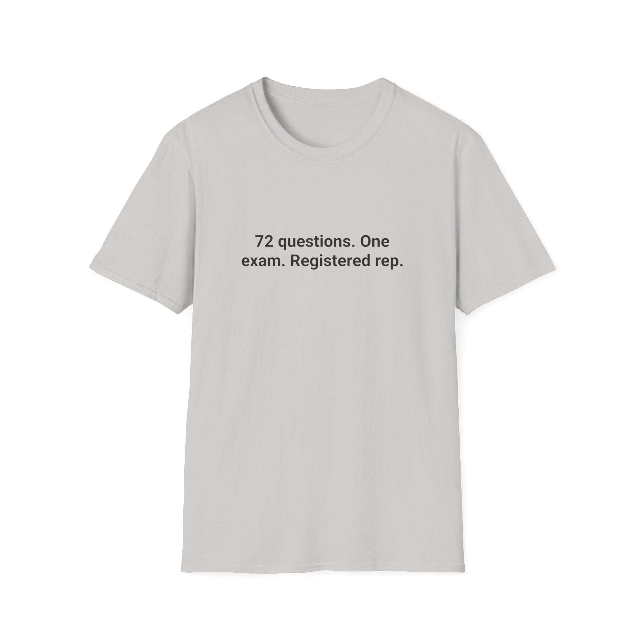 72 Questions. One Exam. Registered Rep. - T-Shirt for Series 7