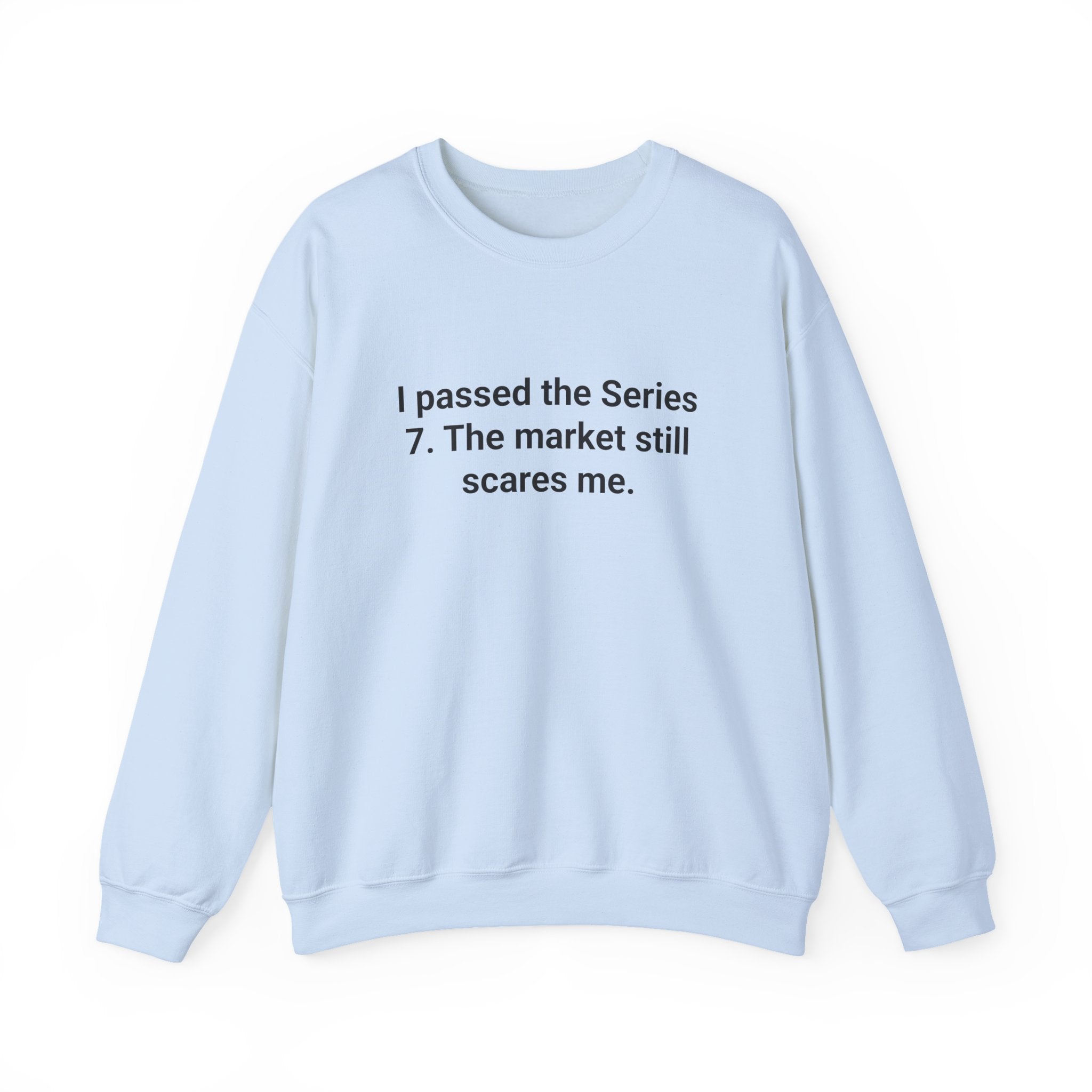 I Passed the Series 7. The Market Still Scares Me. - Sweatshirt for New Brokers
