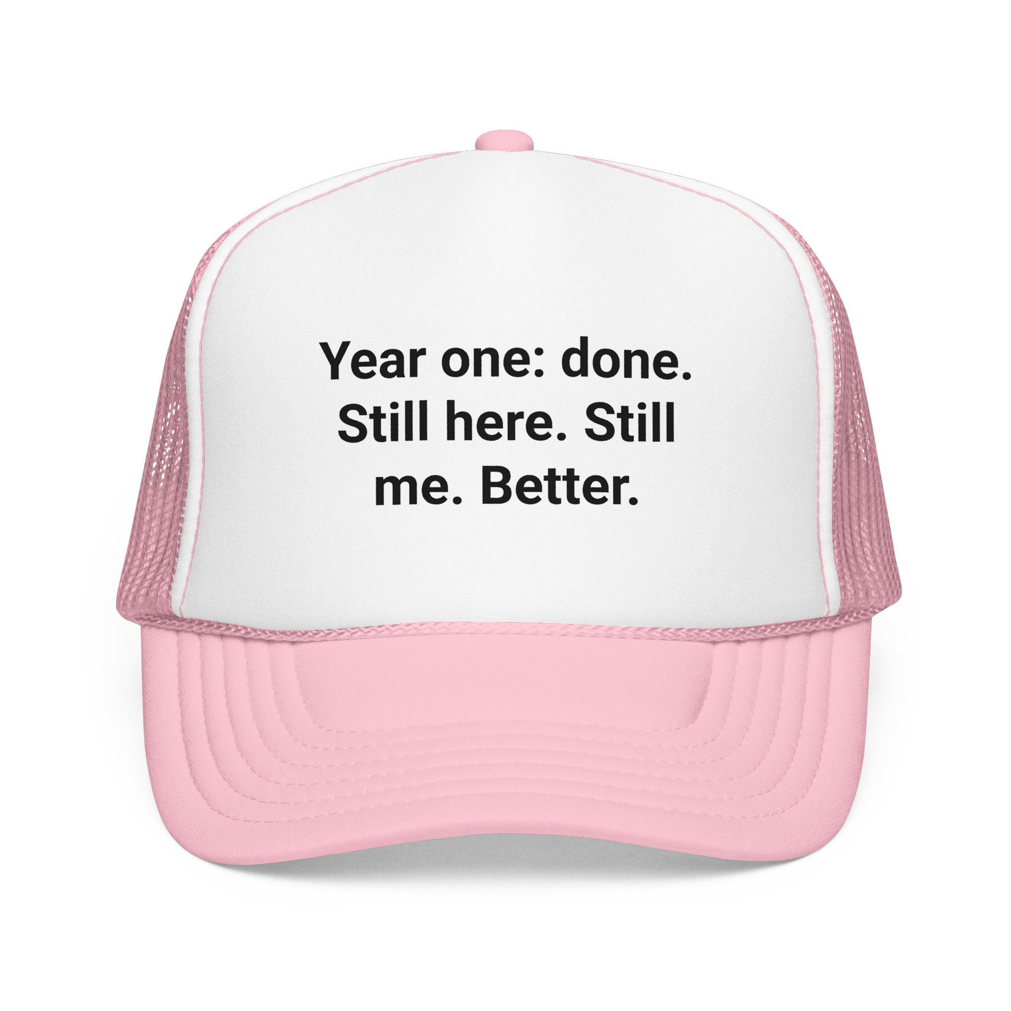 Year One Done Still Here Still Me Better - Trucker Hat for First Year Sober